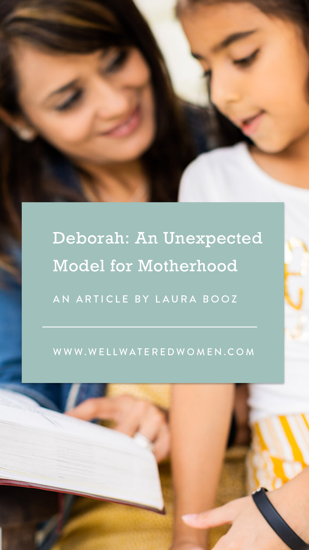 Deborah, an Unexpected Model for Motherhood-an Article from Well-Watered Women