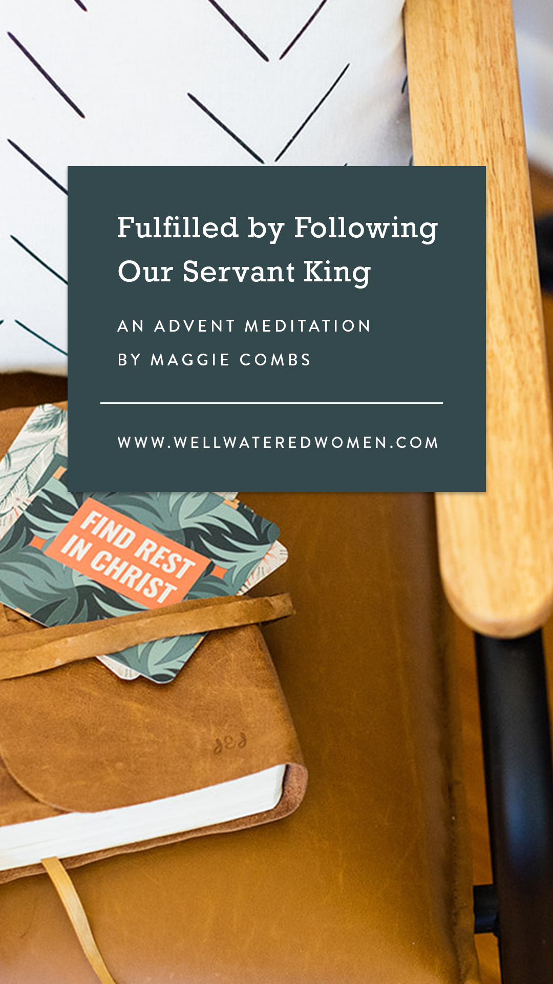 Fulfilled by Following our Servant King-an Advent Meditation from Well-Watered Women