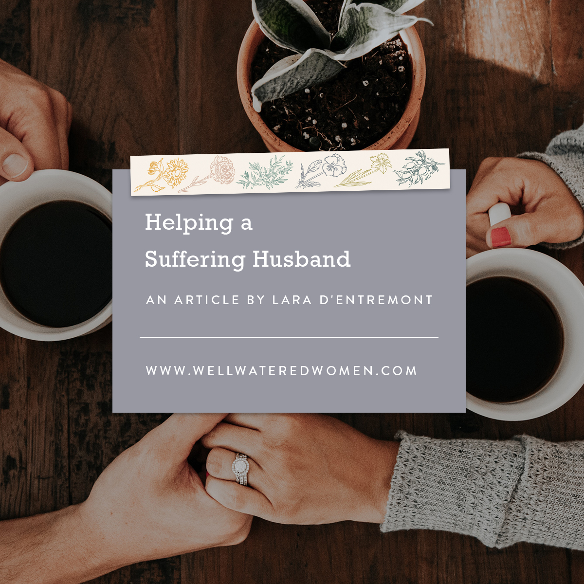 Helping a Suffering Husband - an Article from Well-Watered Women