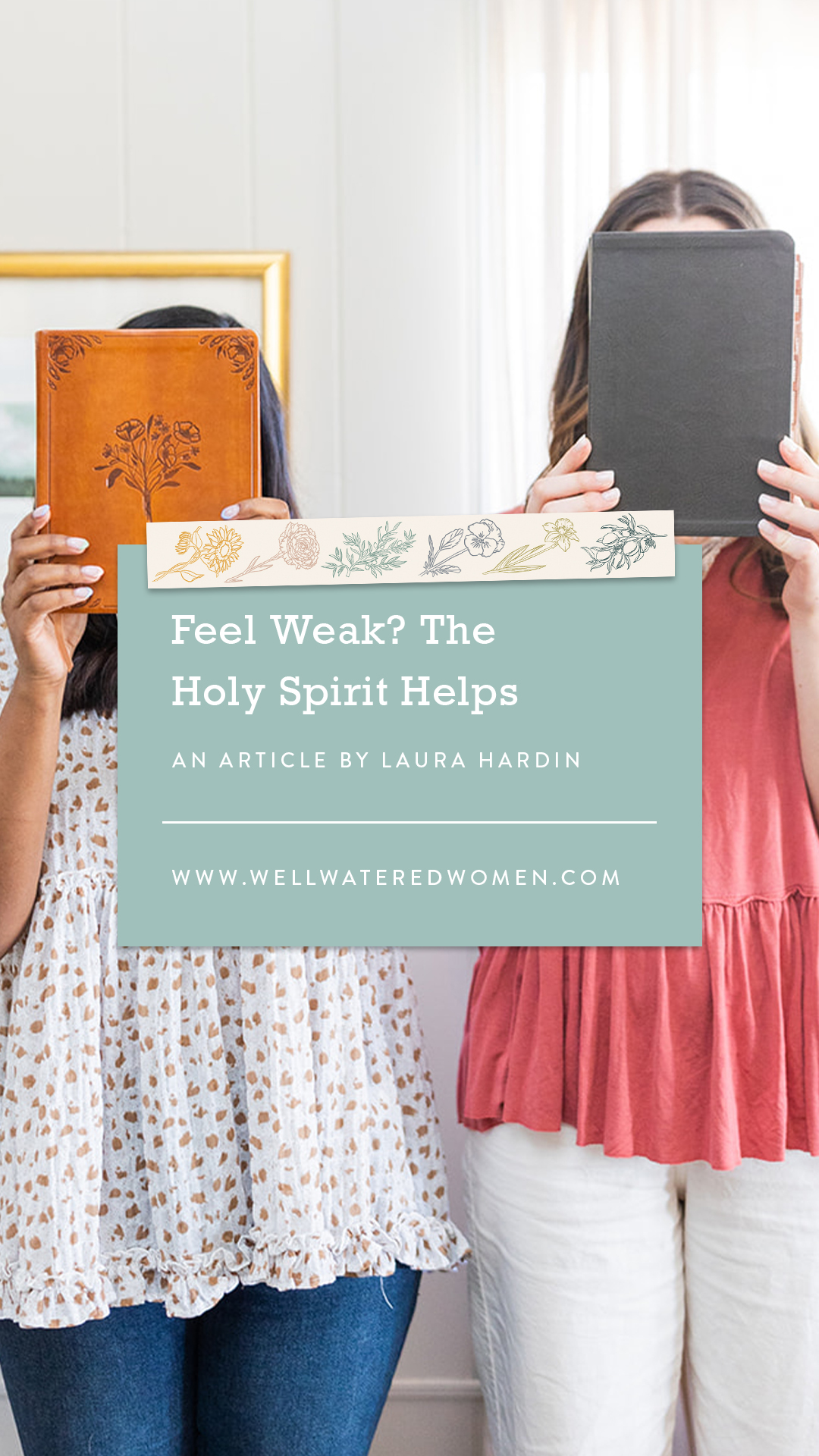 Feel Weak_ The Holy Spirit Helps-an Article from Well-Watered Women