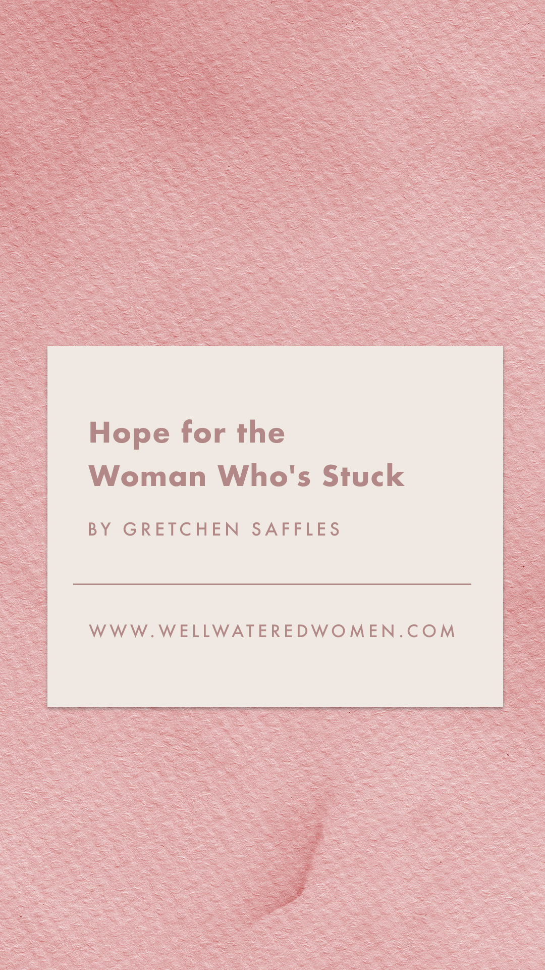 Hope for the Woman Who's Stuck-an Article from Well-Watered Women