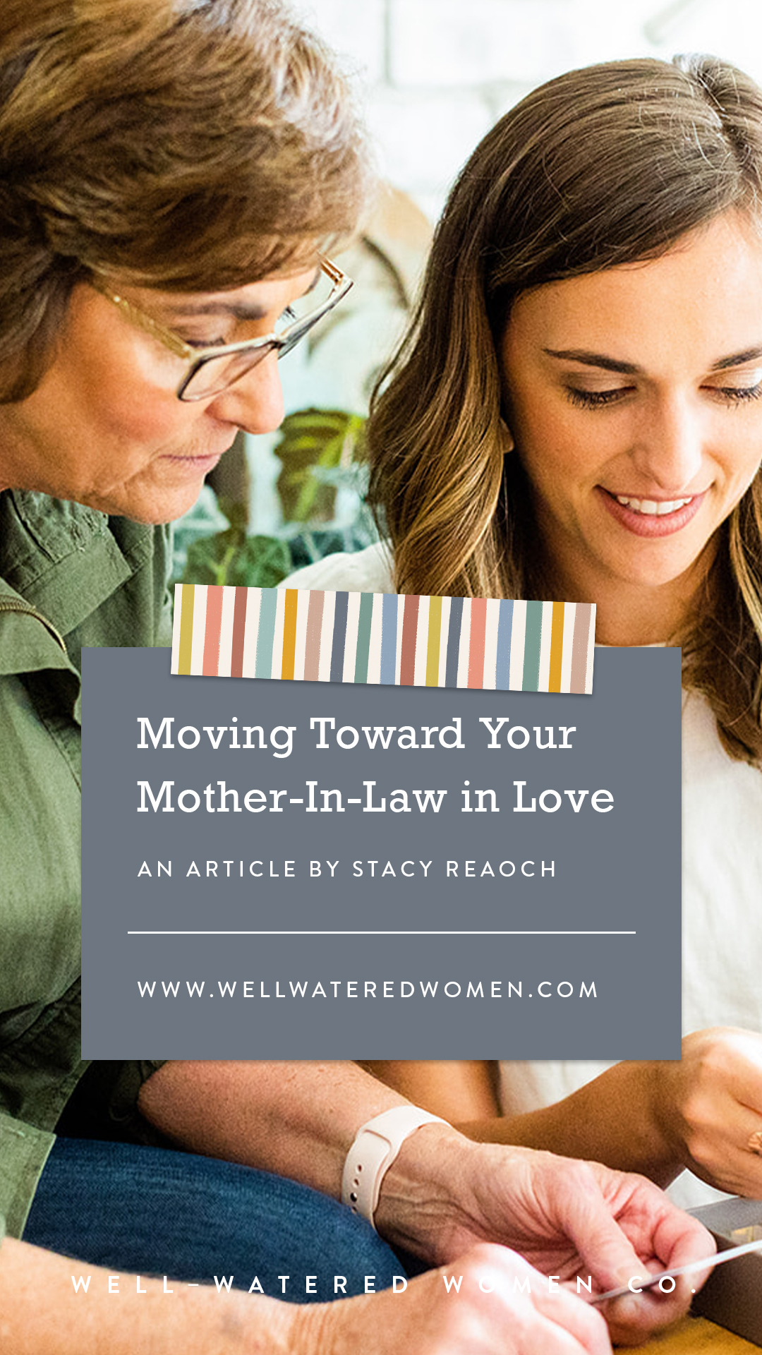 Moving Toward Your Mother-in-Law in Love – an Article by Well-Watered Women