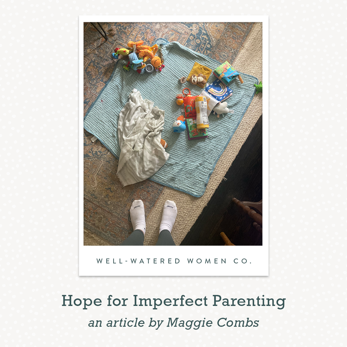 Hope for Imperfect Parenting-an Article from Well-Watered Women