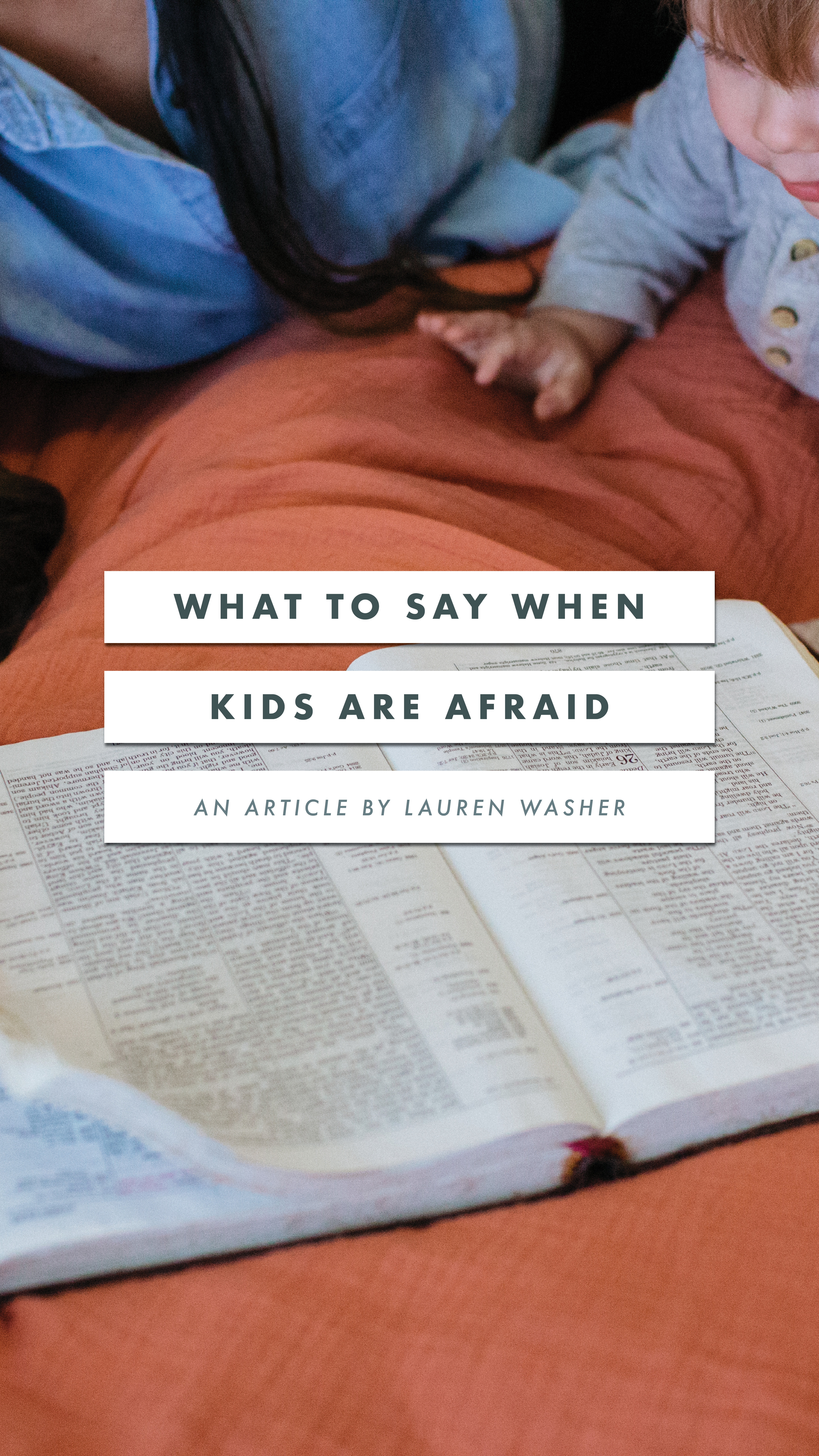 What to Say When Kids Are Afraid - An Article From Well-Watered Women.jpeg - share