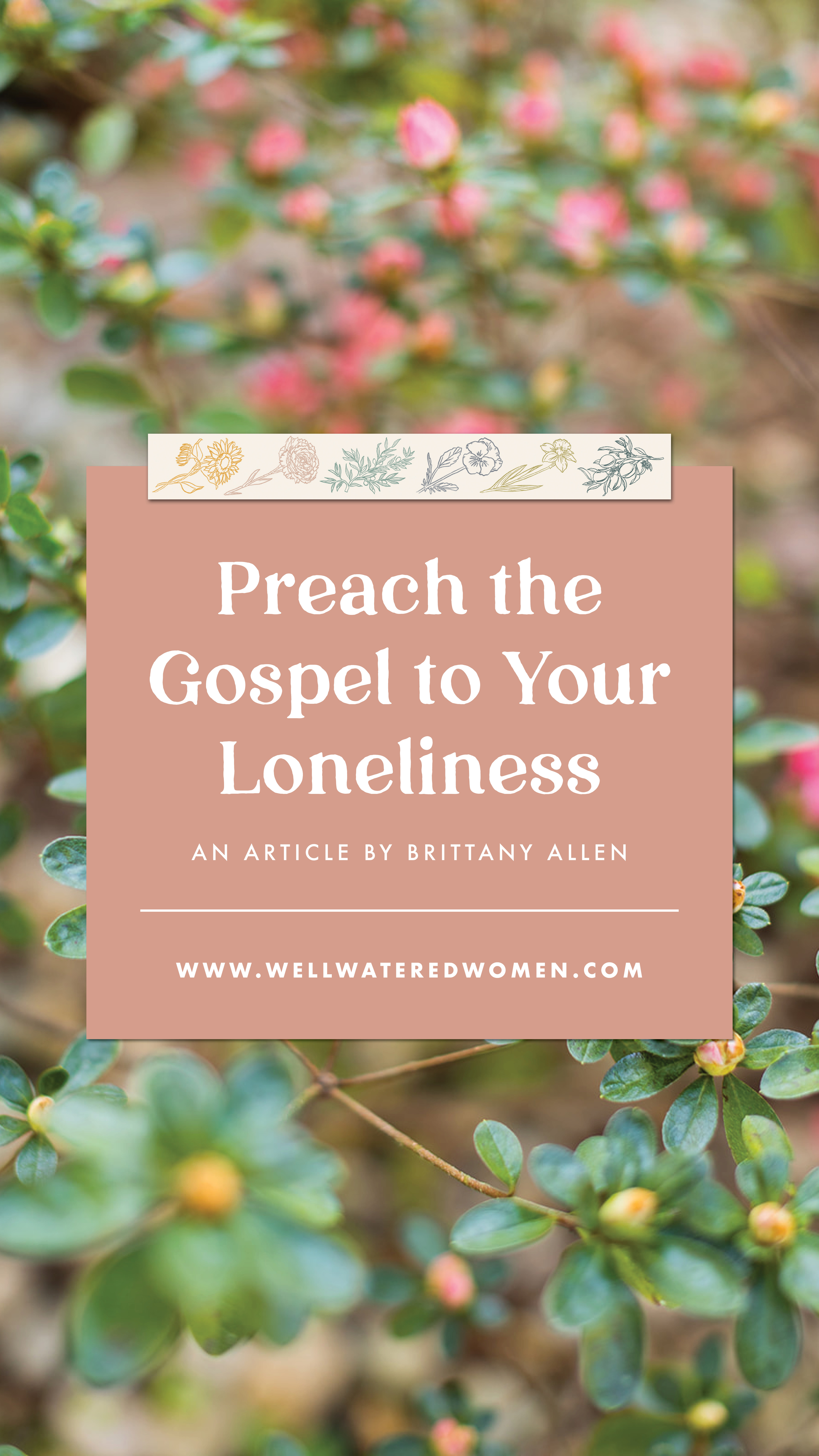 Preach the Gospel to Your Loneliness - an Article from Well-Watered Women slide