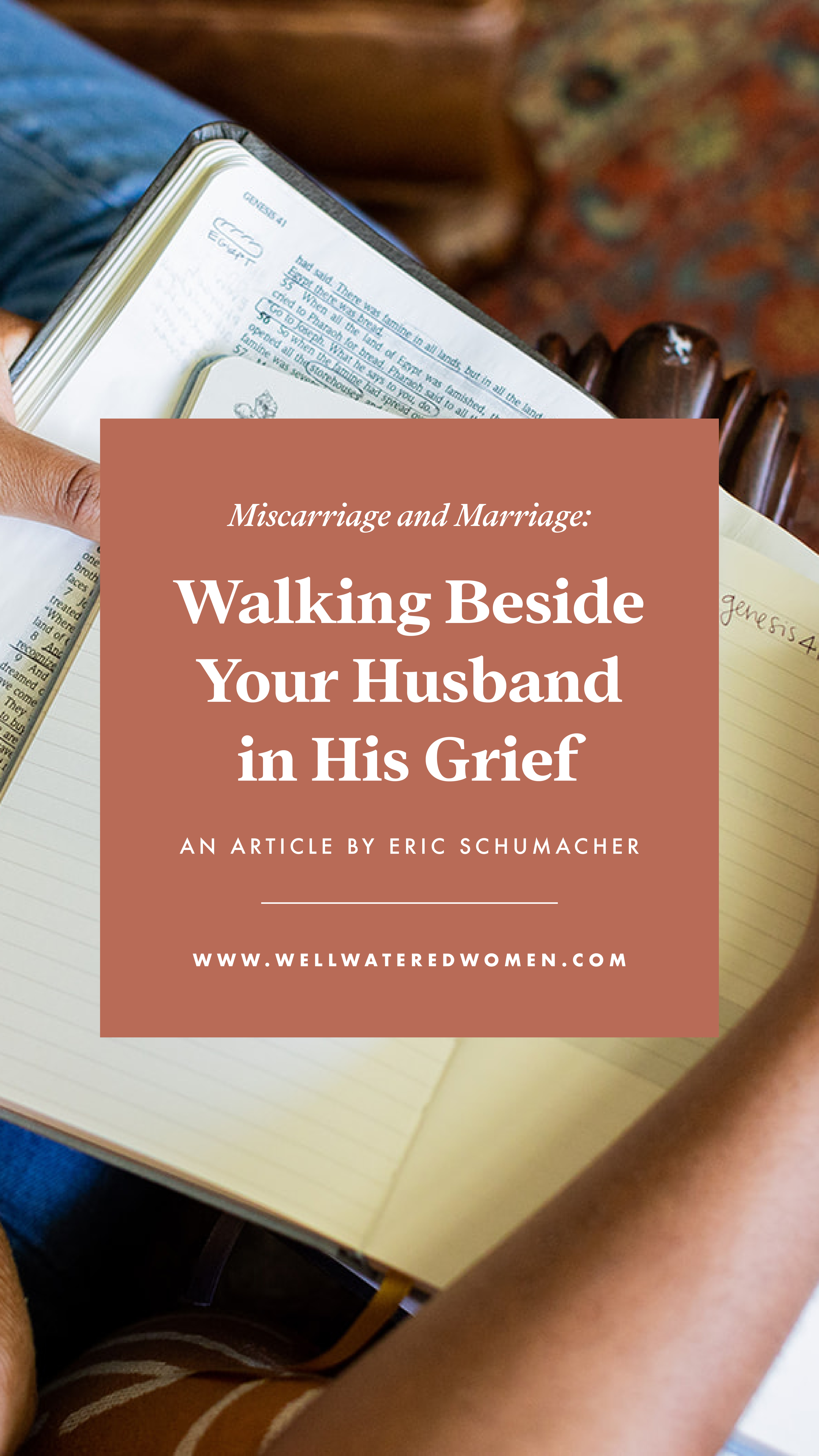 Miscarriage and Marriage-Walking Beside Your Husband in His Grief-An Article by Eric Schumacher