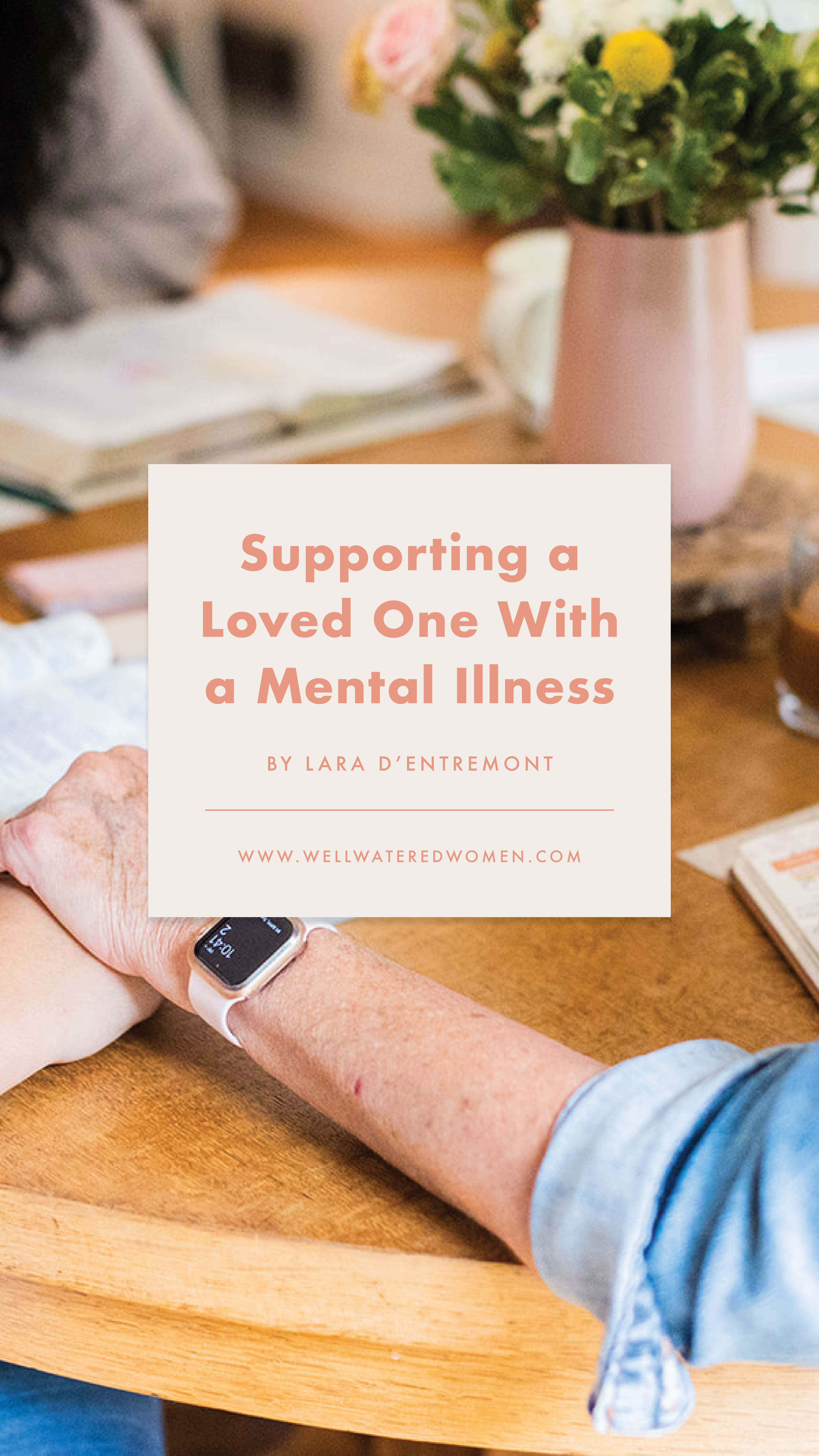 Supporting a Loved One With a Mental Illness - an article from Well-Watered Women - slide