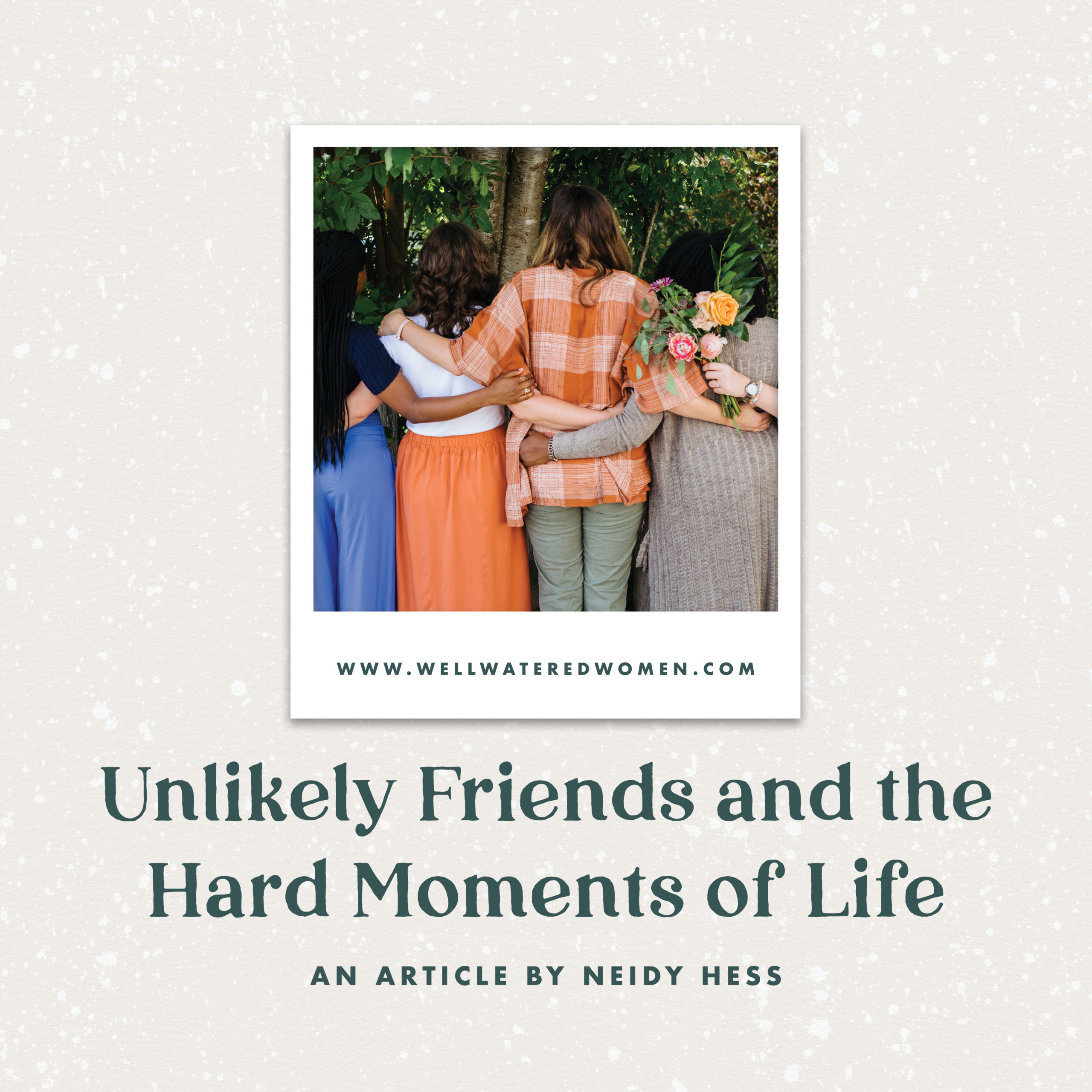 Unlikely Friends and the Hard Moments of Life - An Article by Neidy Hess