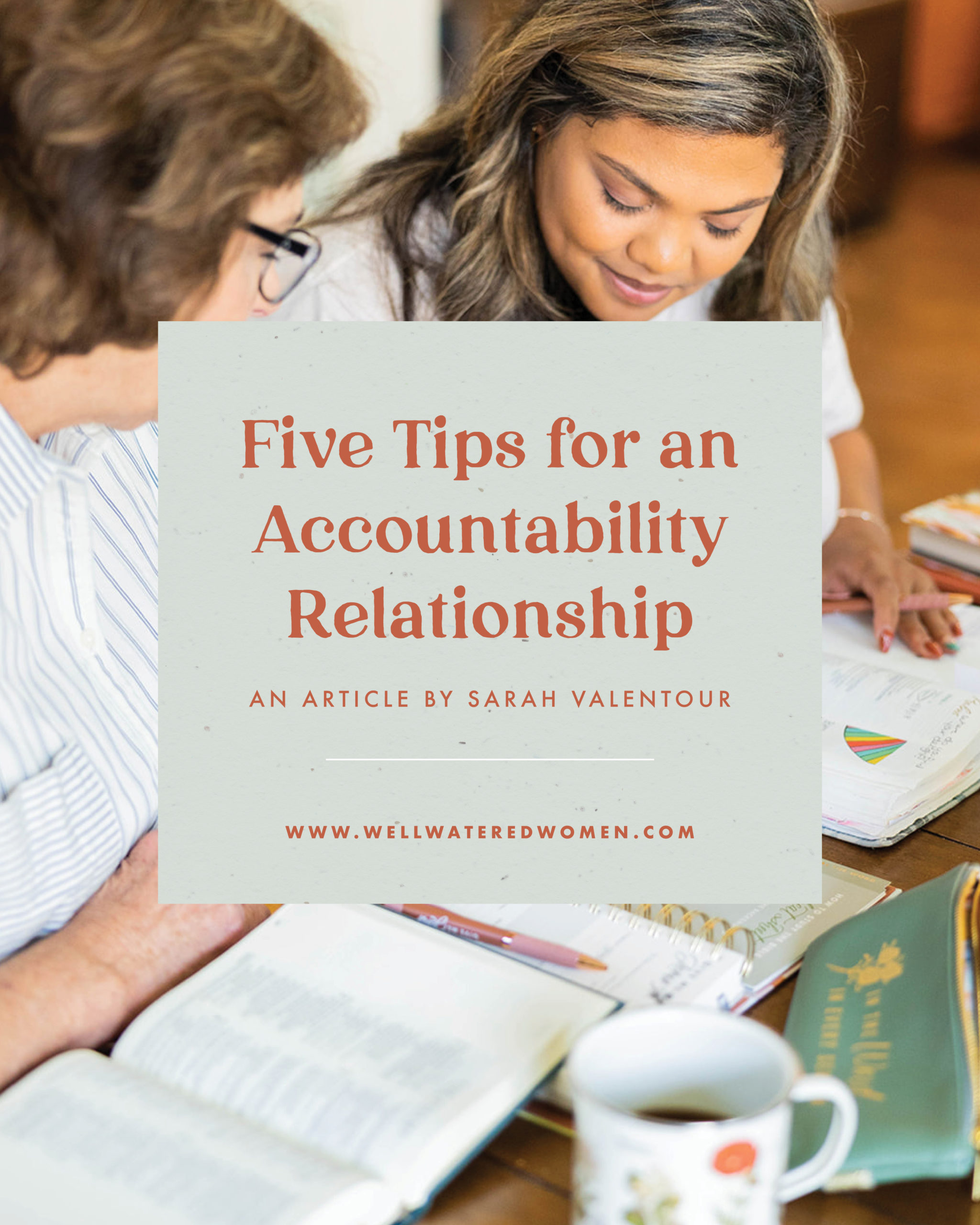 Five Tips for an Accountability Relationship - an article from Well-Watered Women