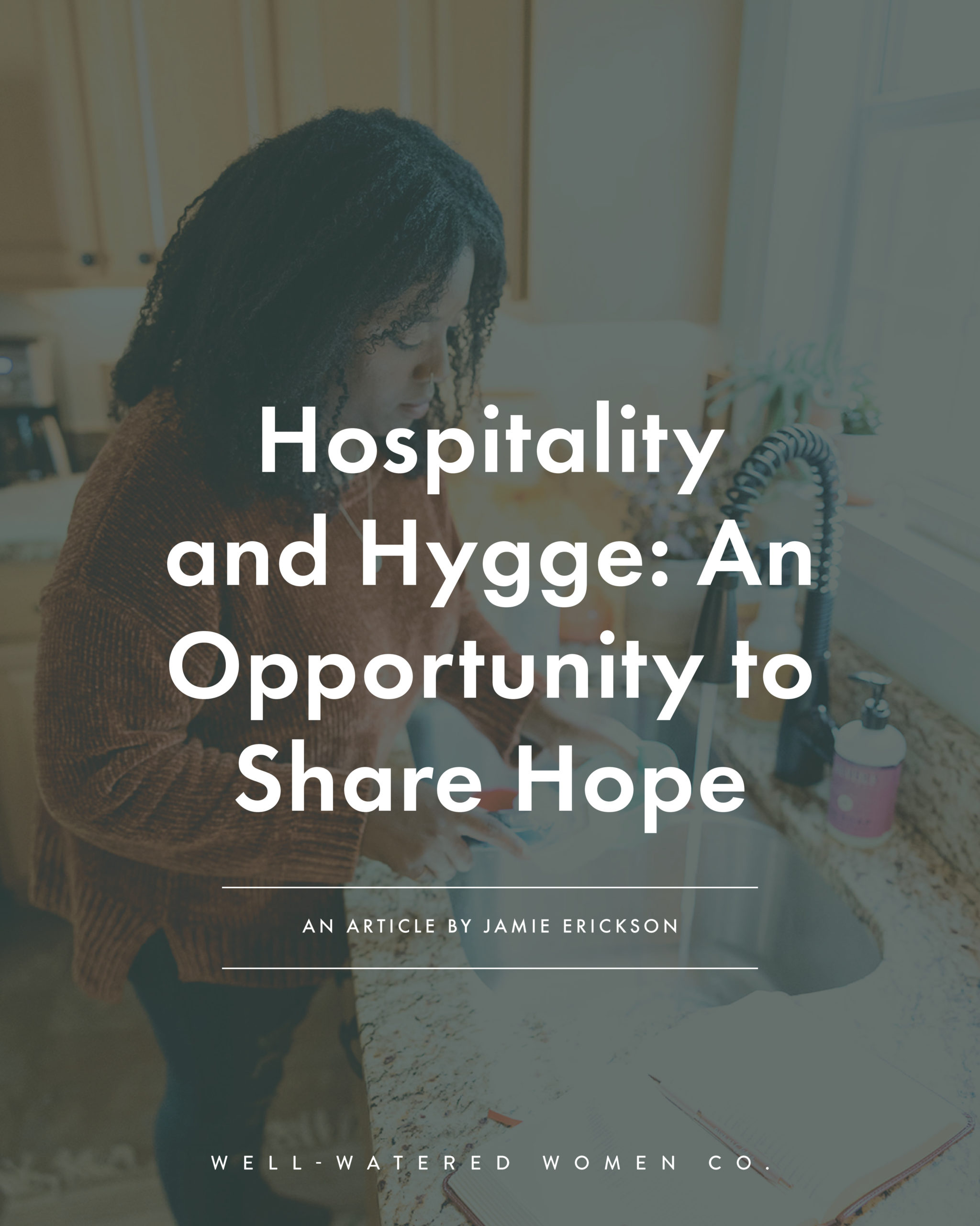 Hospitality and Hygge - an article by Well-Watered Women