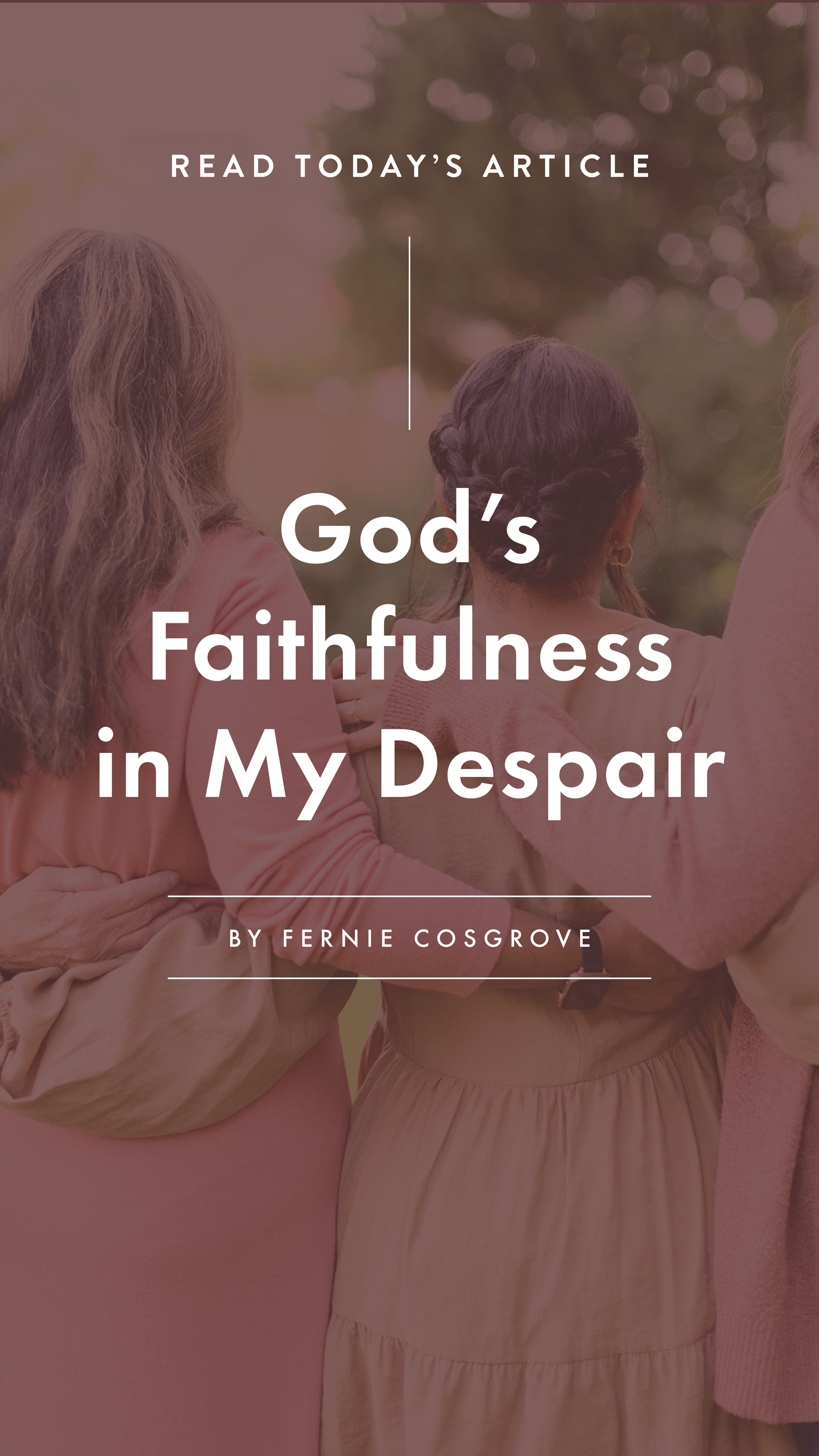 God's Faithfulness in My Despair - an article by Well-Watered Women - story