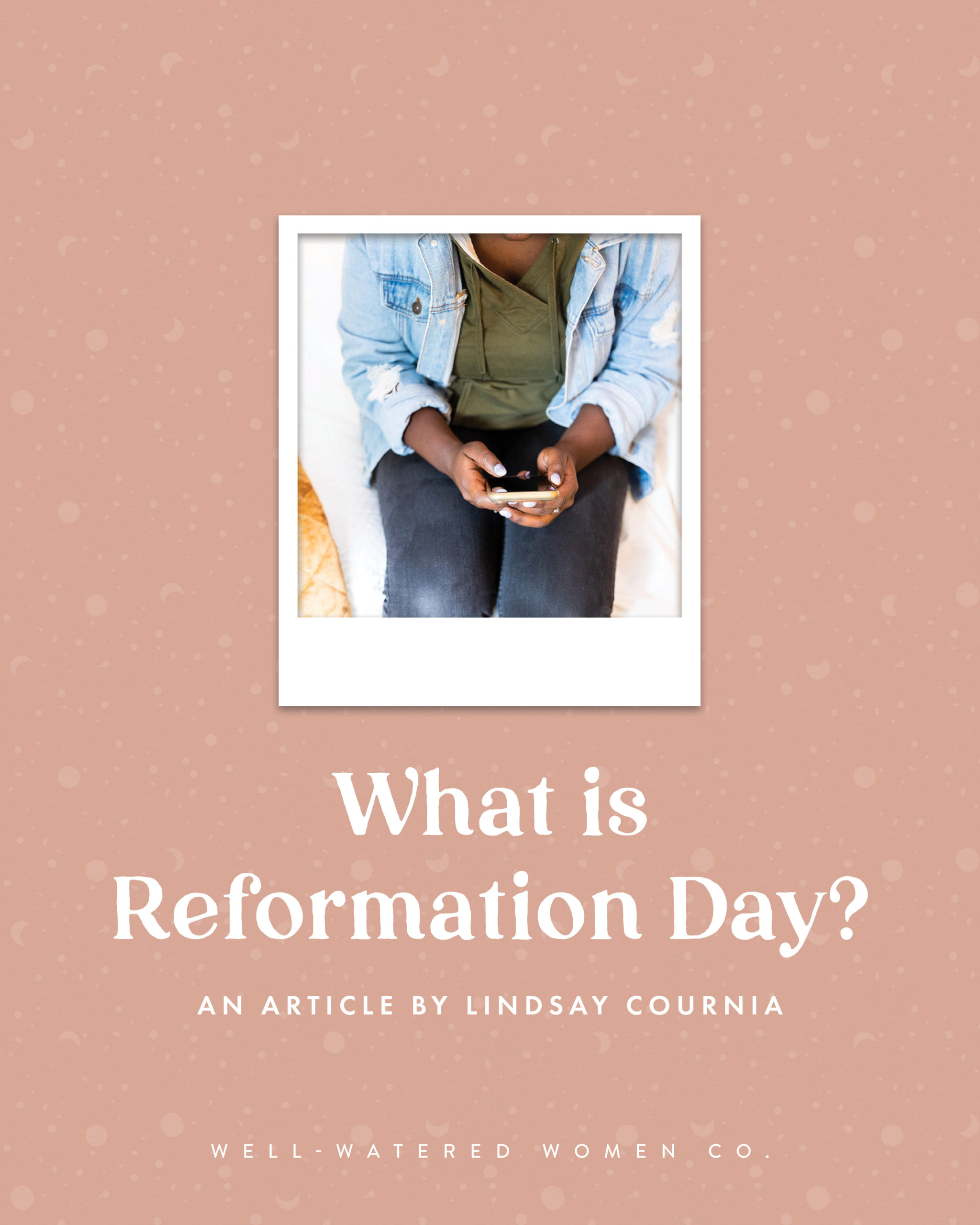 What is Reformation Day? an article by Well-Watered Women