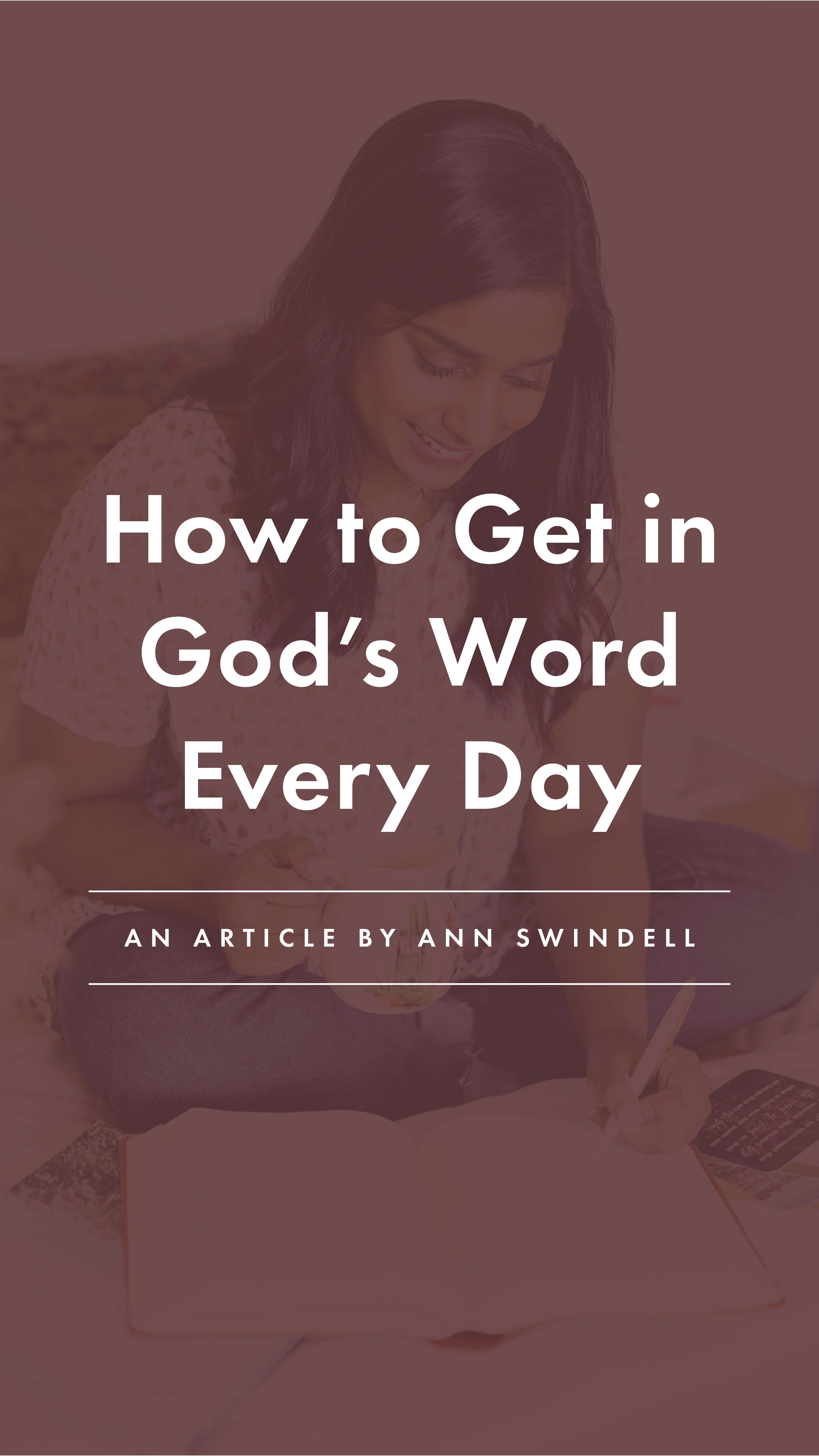 How to Get in God's How to Get in God's Word Every Day - an article from Well-Watered Women - story