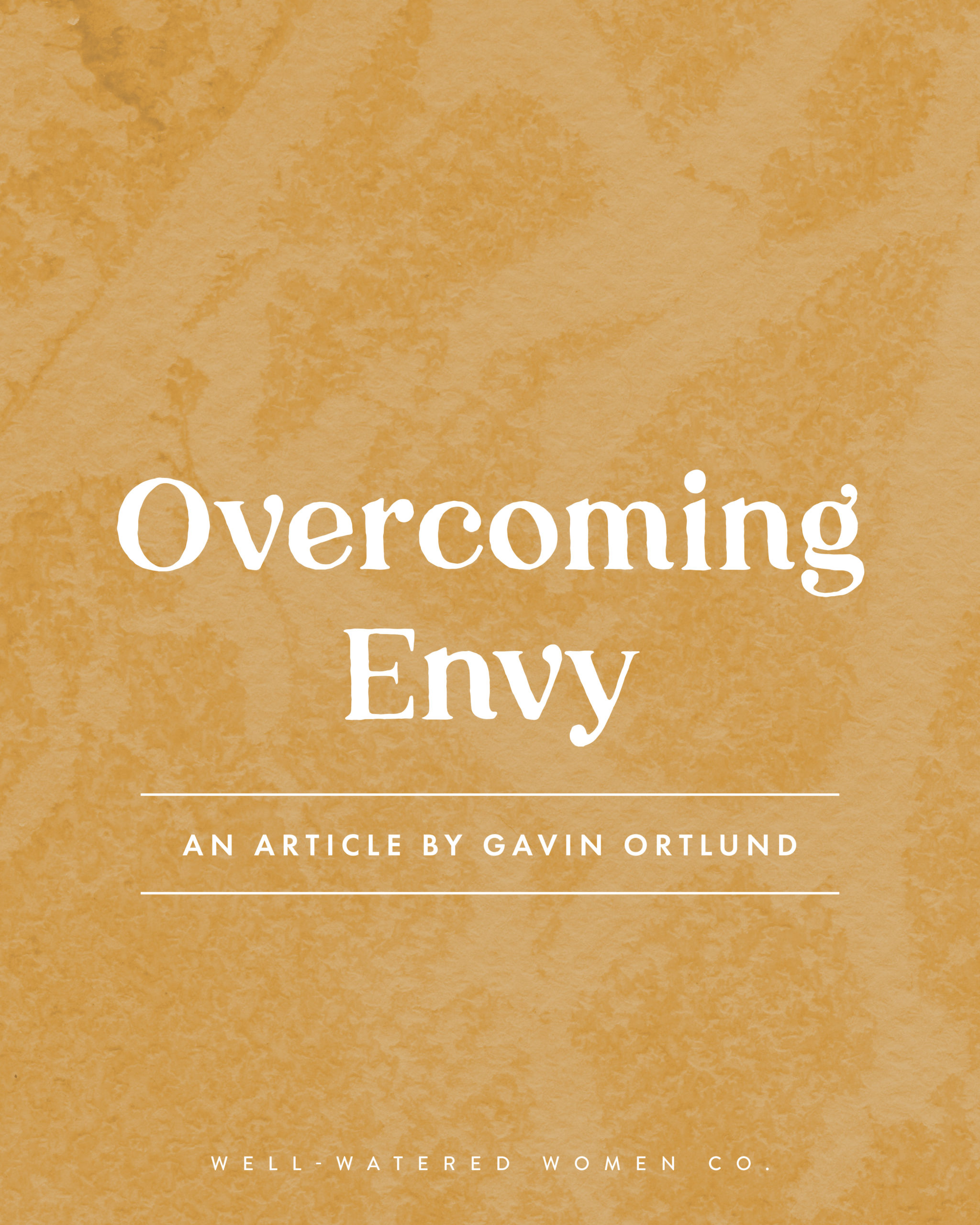 Overcoming Envy - an article from Well-Watered Women