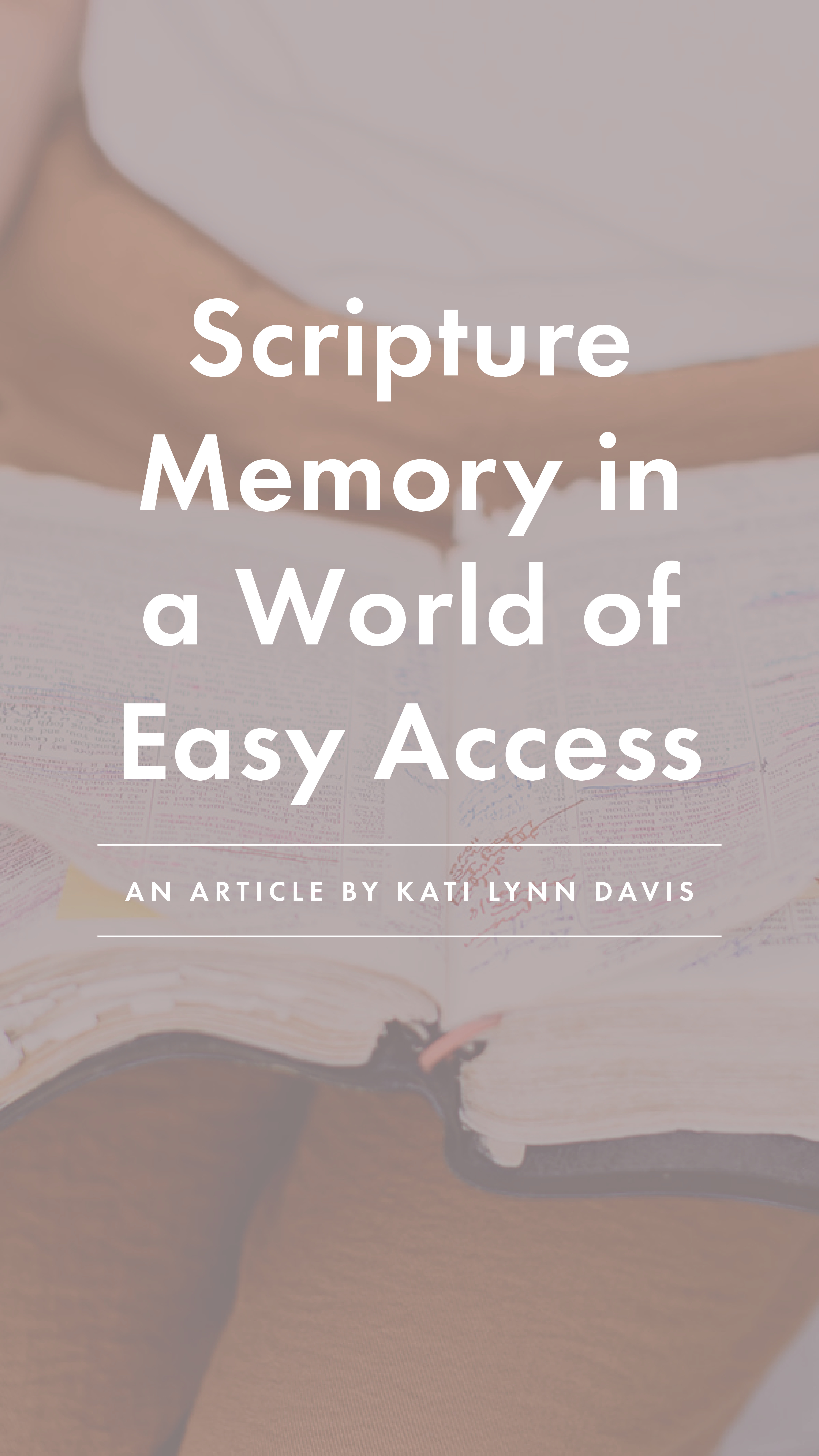 Scripture Memory in a World of Easy Access - an article from Well-Watered Women - story