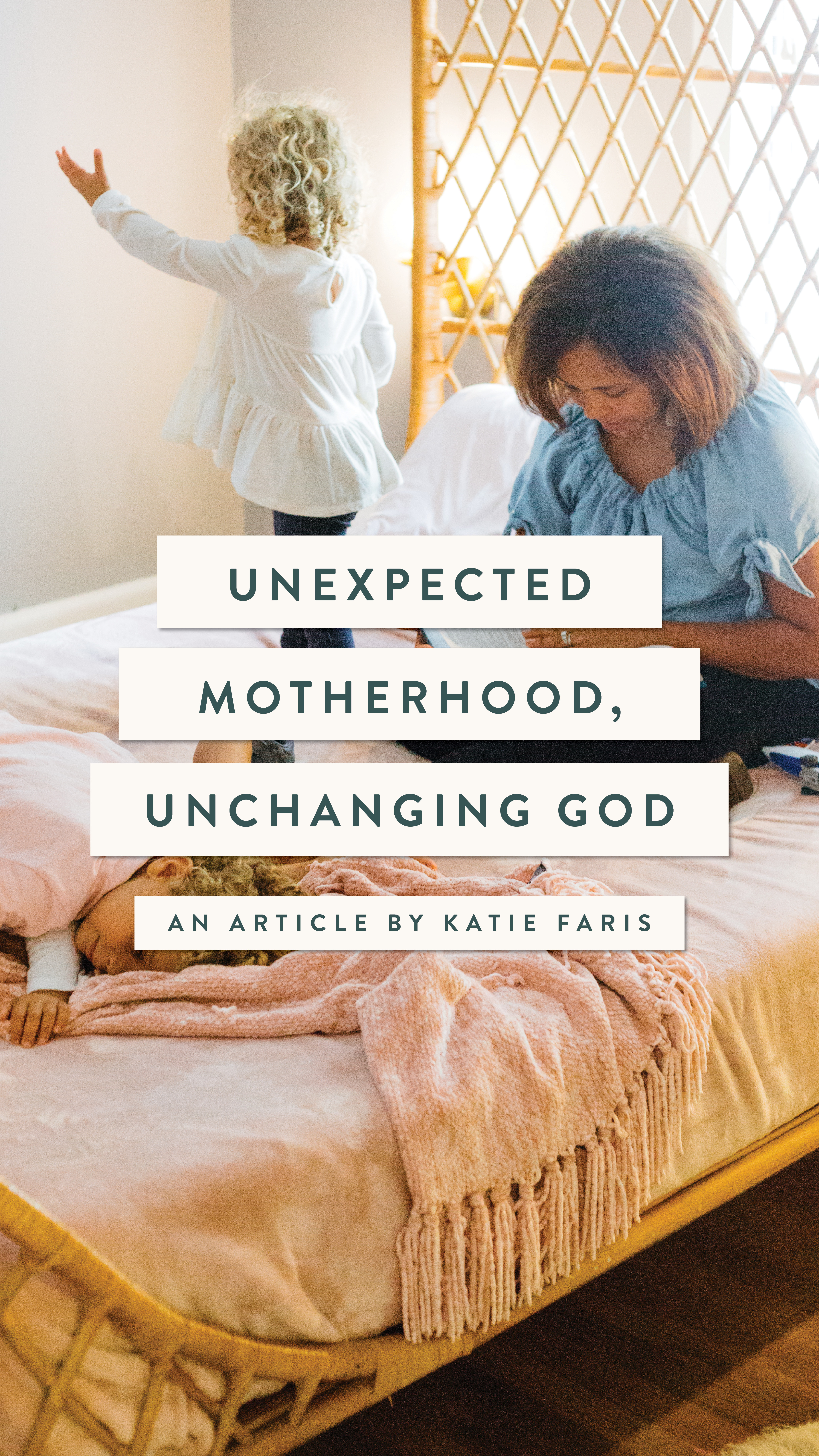 Unexpected Motherhood, Unchanging God - an article from Well-Watered Women - story