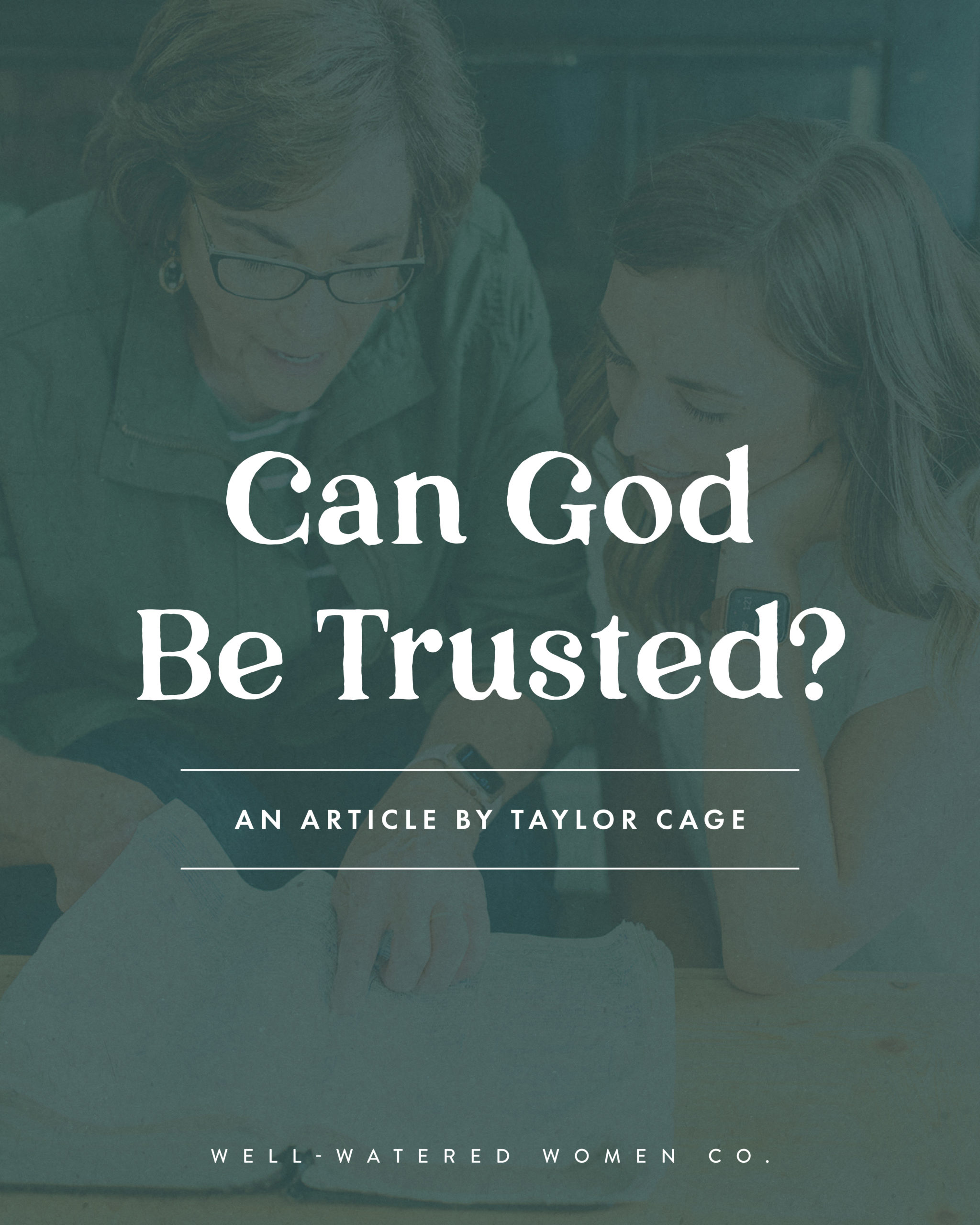 Can God Be Trusted? - an article from Well-Watered Women