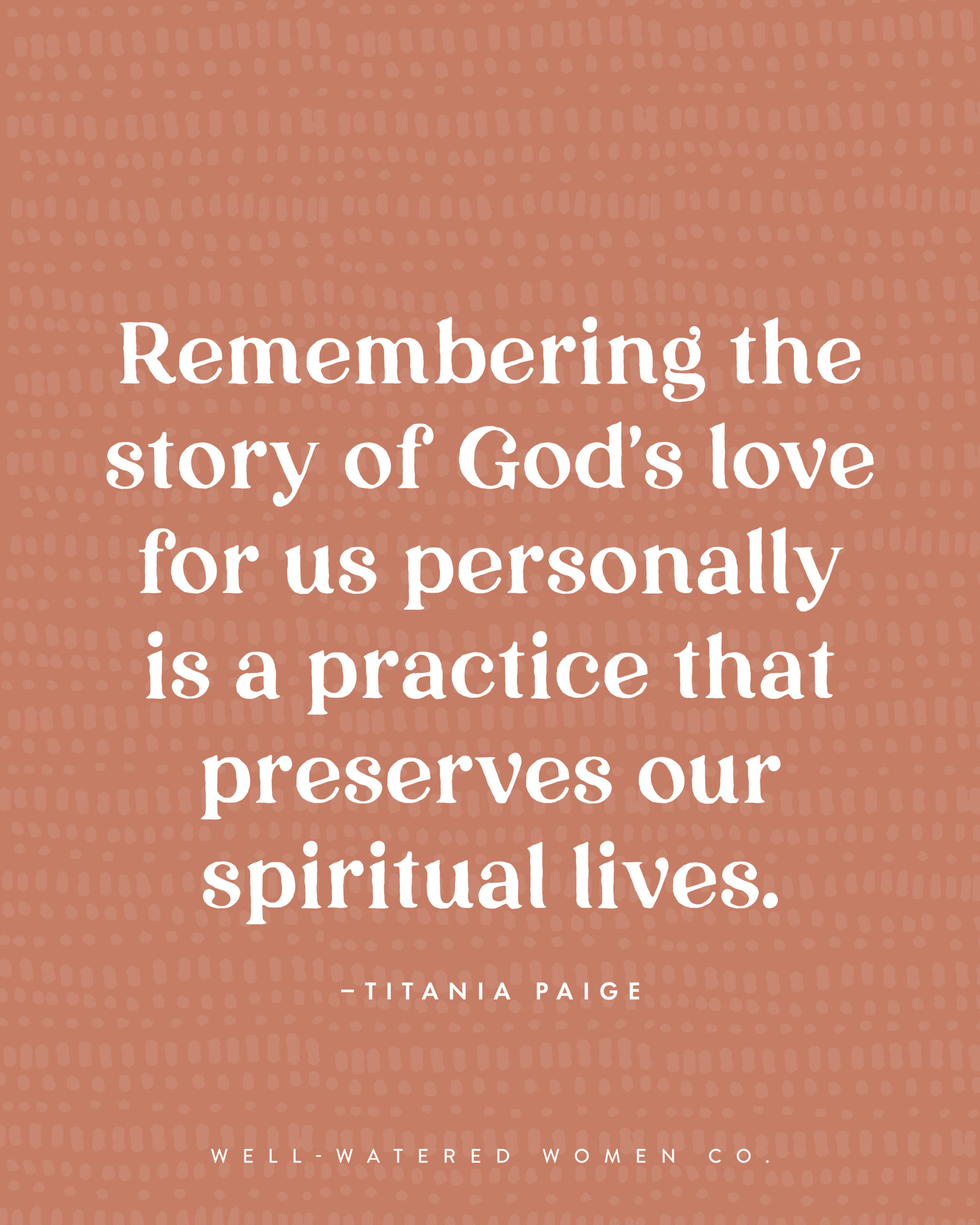 Four Ways to Remember God's Love - an article from Well-Watered Women - quote