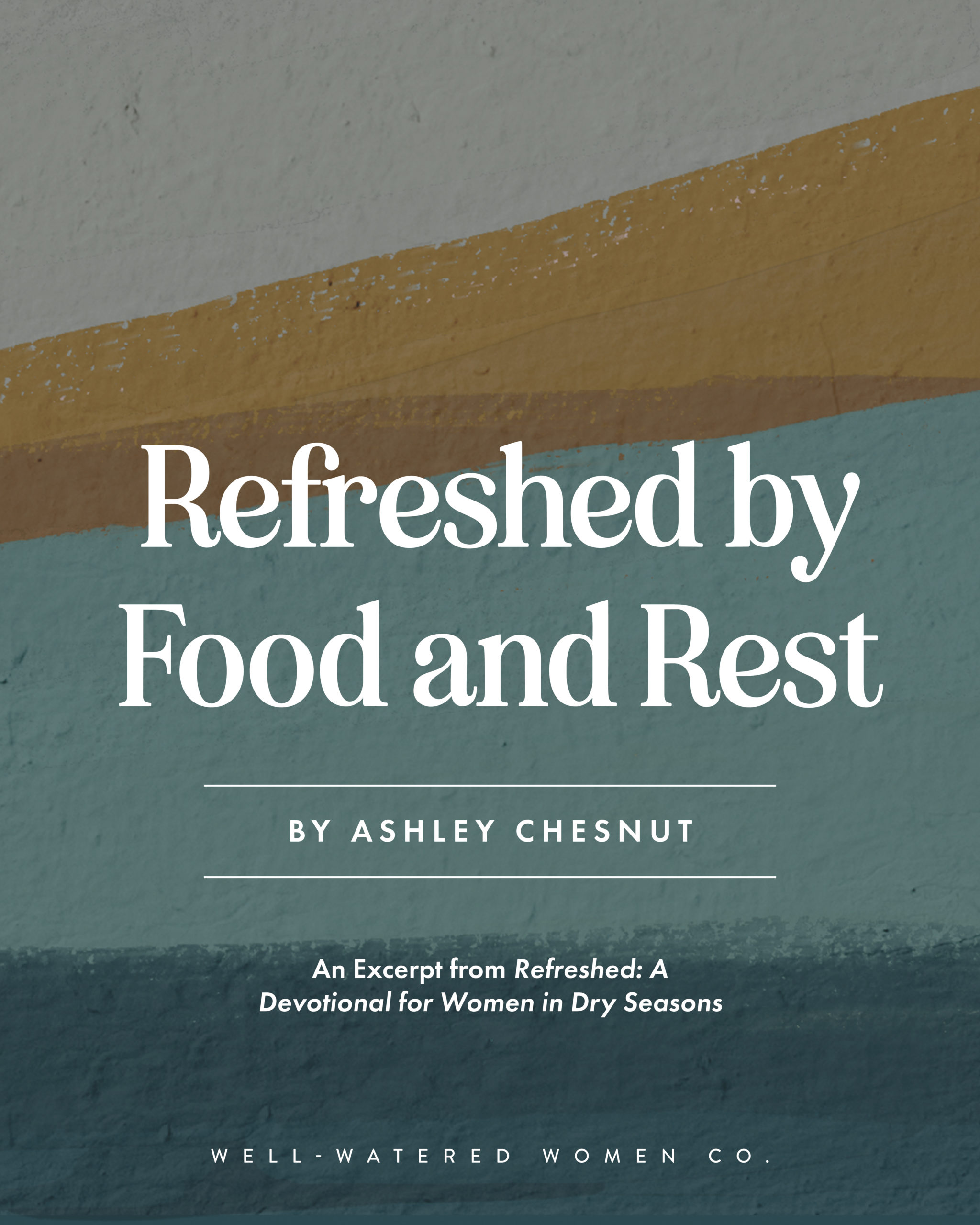 Refreshed by Food and Rest - an article by Well-Watered Women