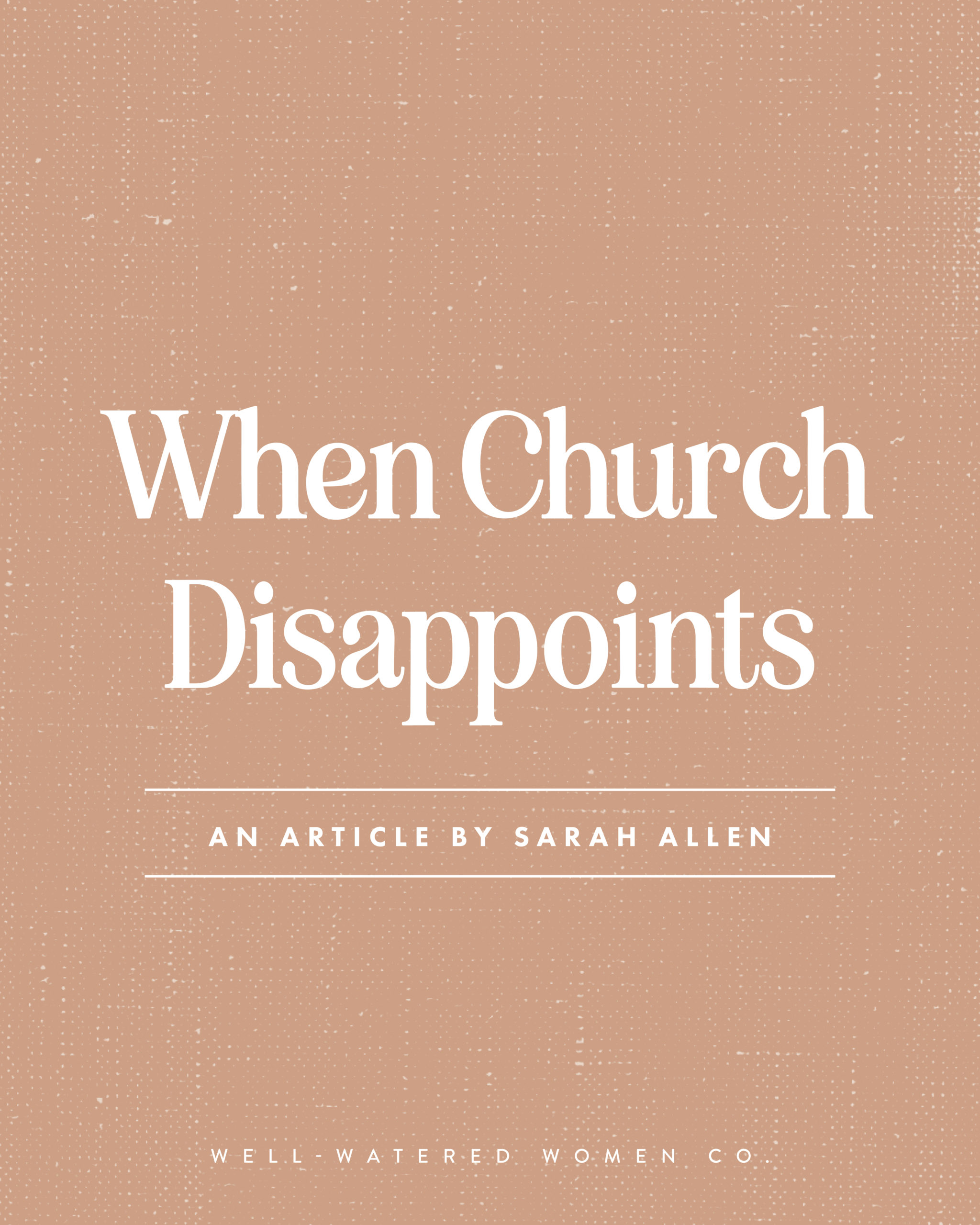 When Church Disappoints - an article from Well-Watered Women