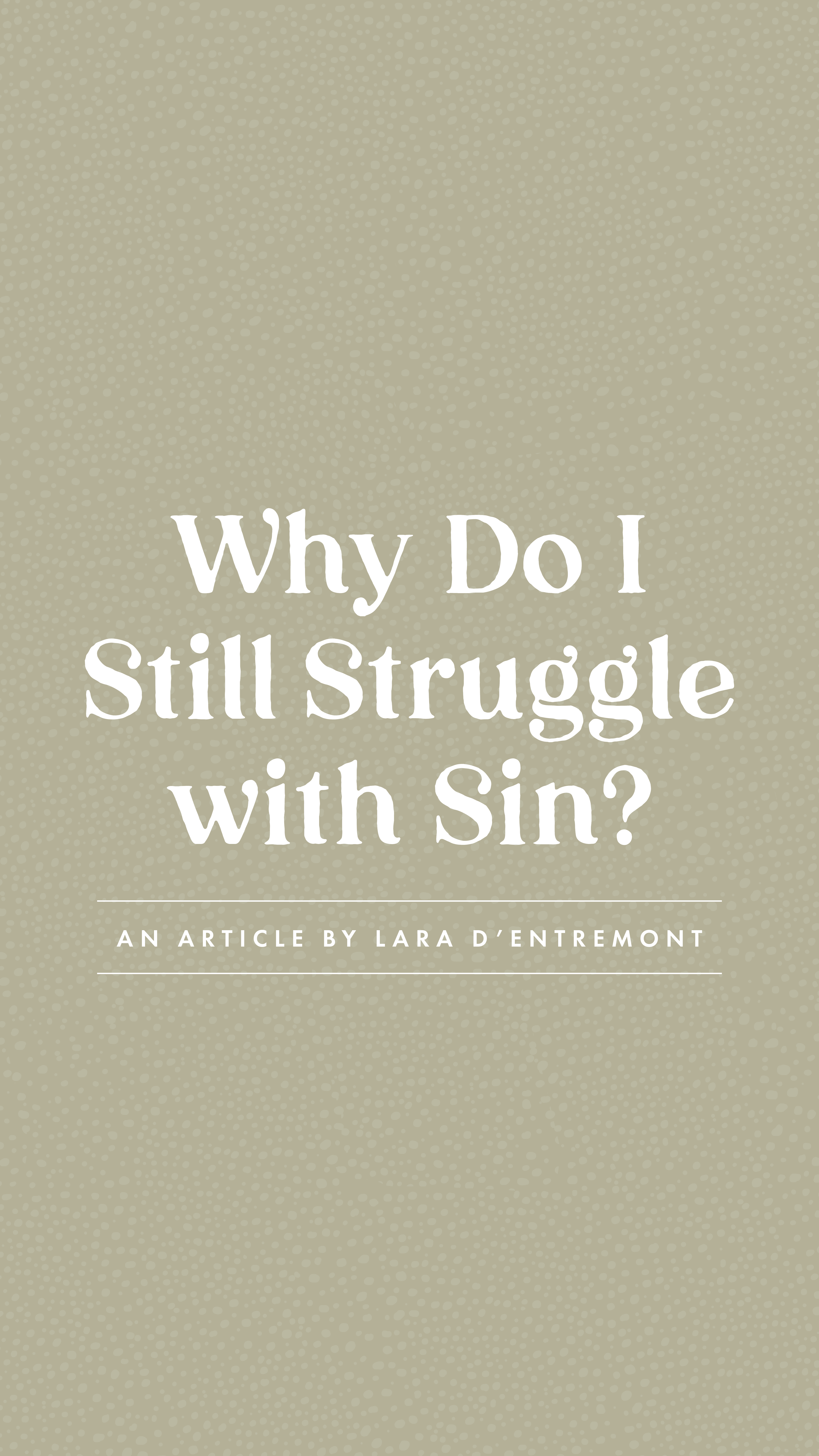 Why Do I Still Struggle with Sin? - an article from Well-Watered Women - story