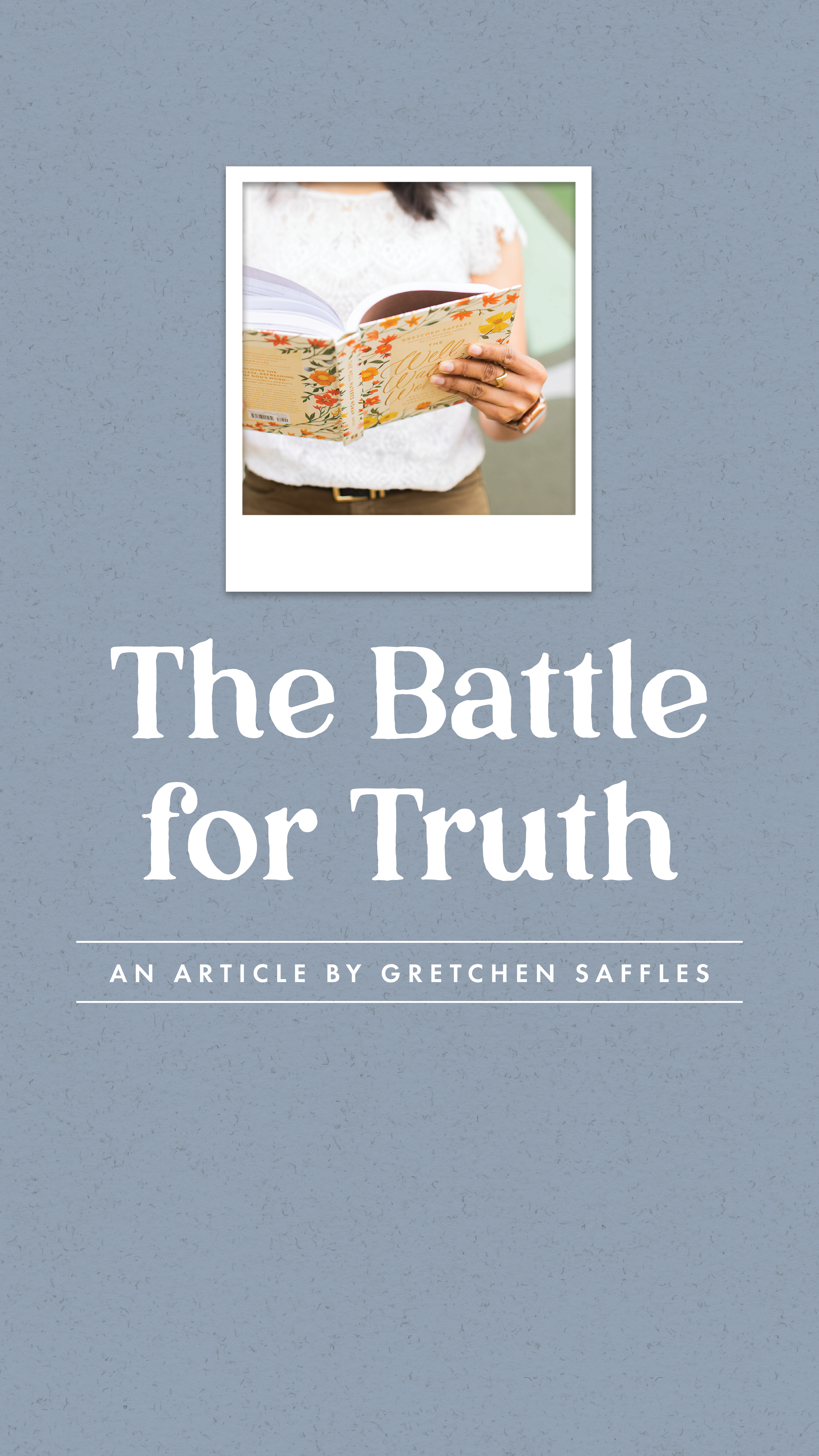 The Battle for Truth - an article by Well-Watered Women -story
