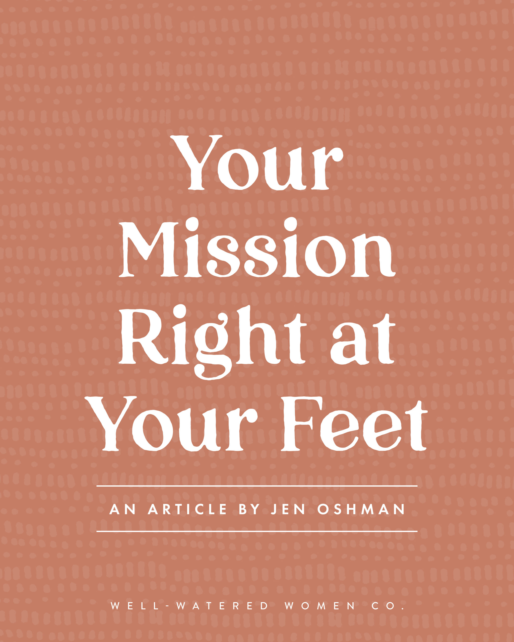 Your Mission Right at Your Feet - an article from Well-Watered Women