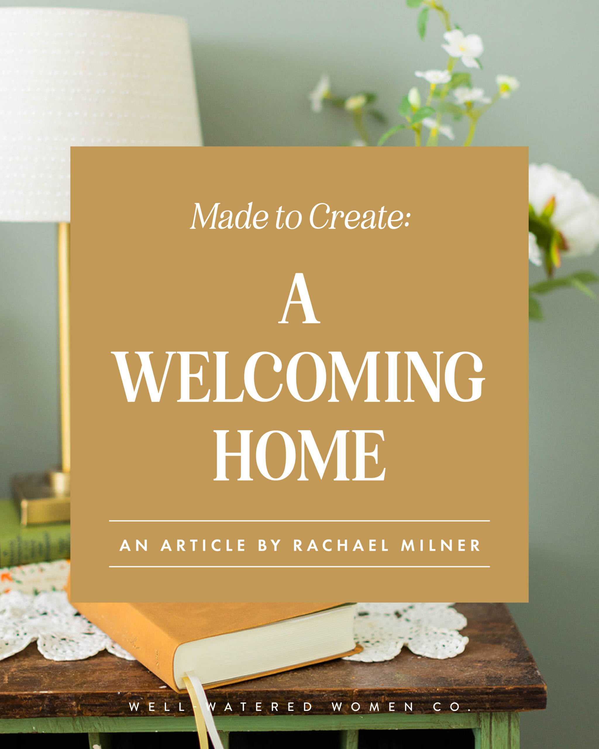 A Welcoming Home - an article from Well-Watered Women