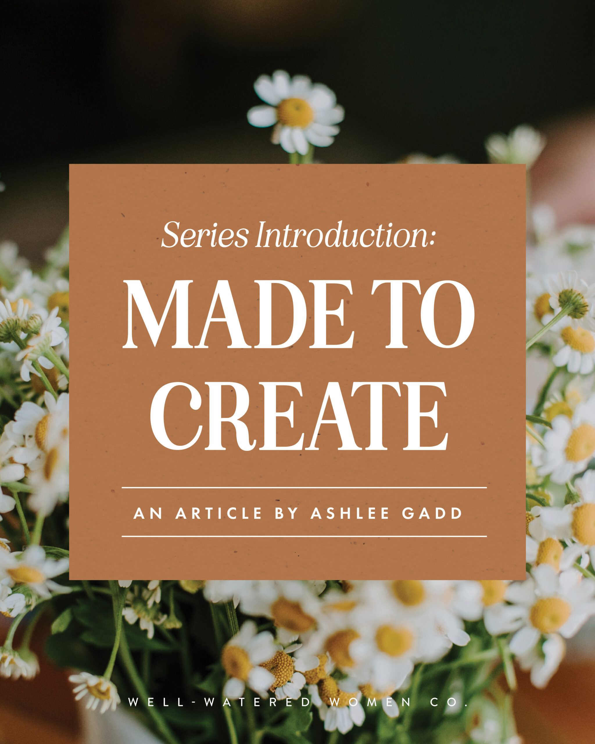 Made to Create - an article from Well-Watered Women