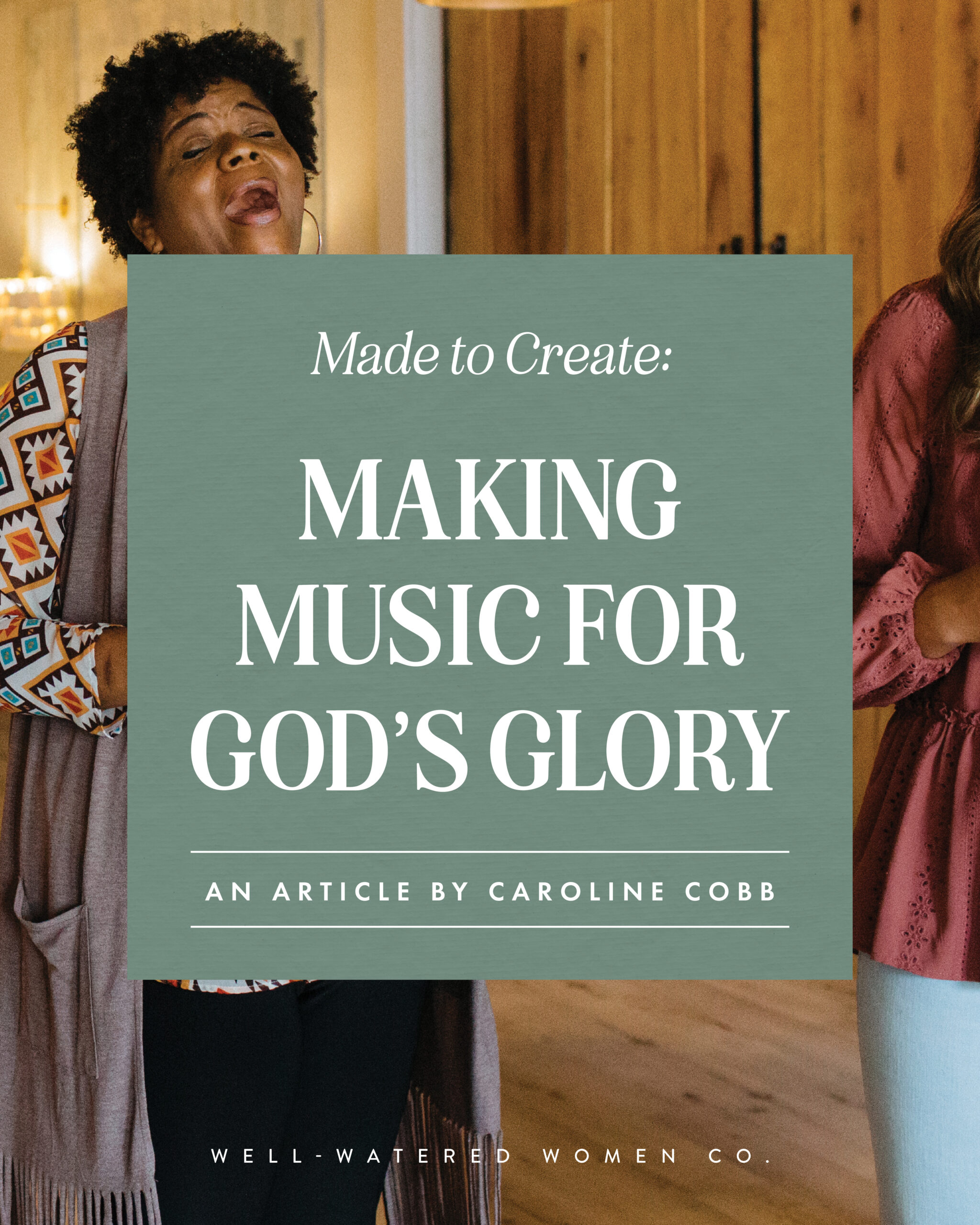 Making Music for God's Glory - an article from Well-Watered Women