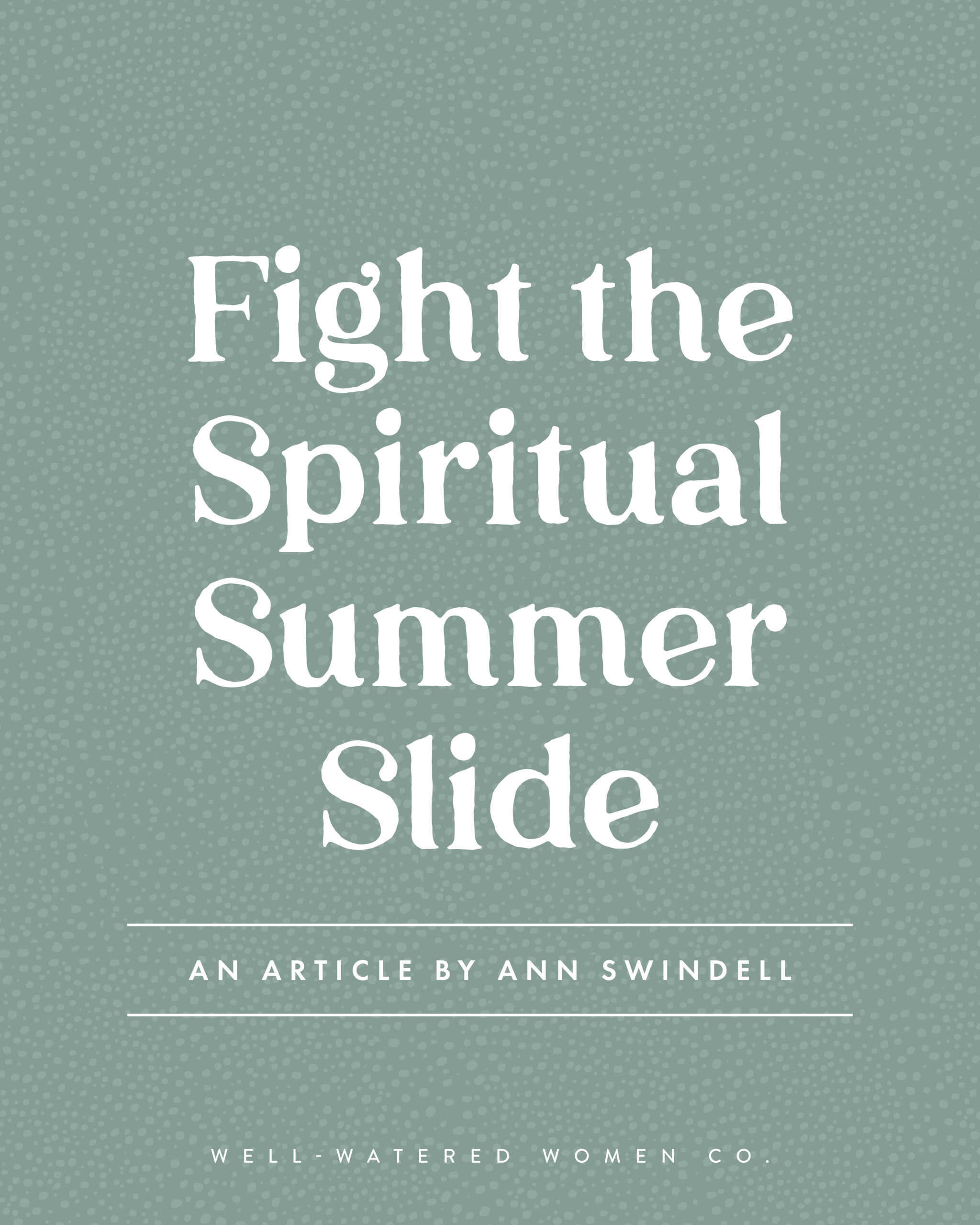 Fight the Spiritual Summer Slide - an article from Well-Watered Women