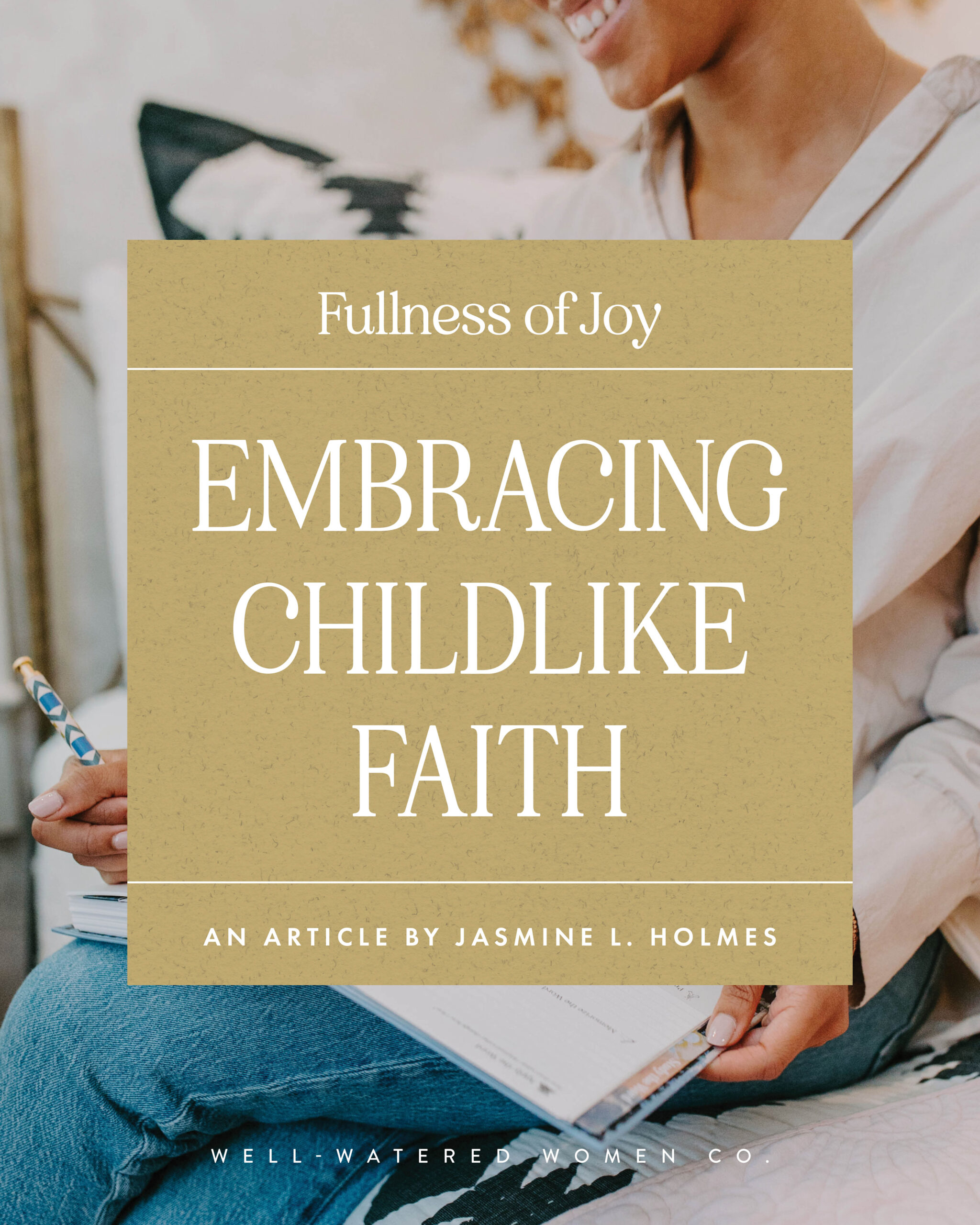 Embracing Childlike Faith - an article from Well-Watered Women