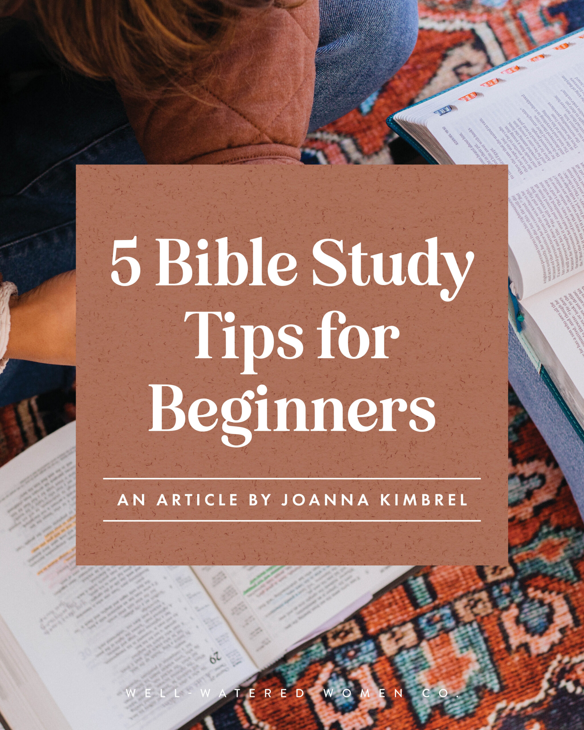 5 Bible Study Tips for Beginners - an article from Well-Watered Women