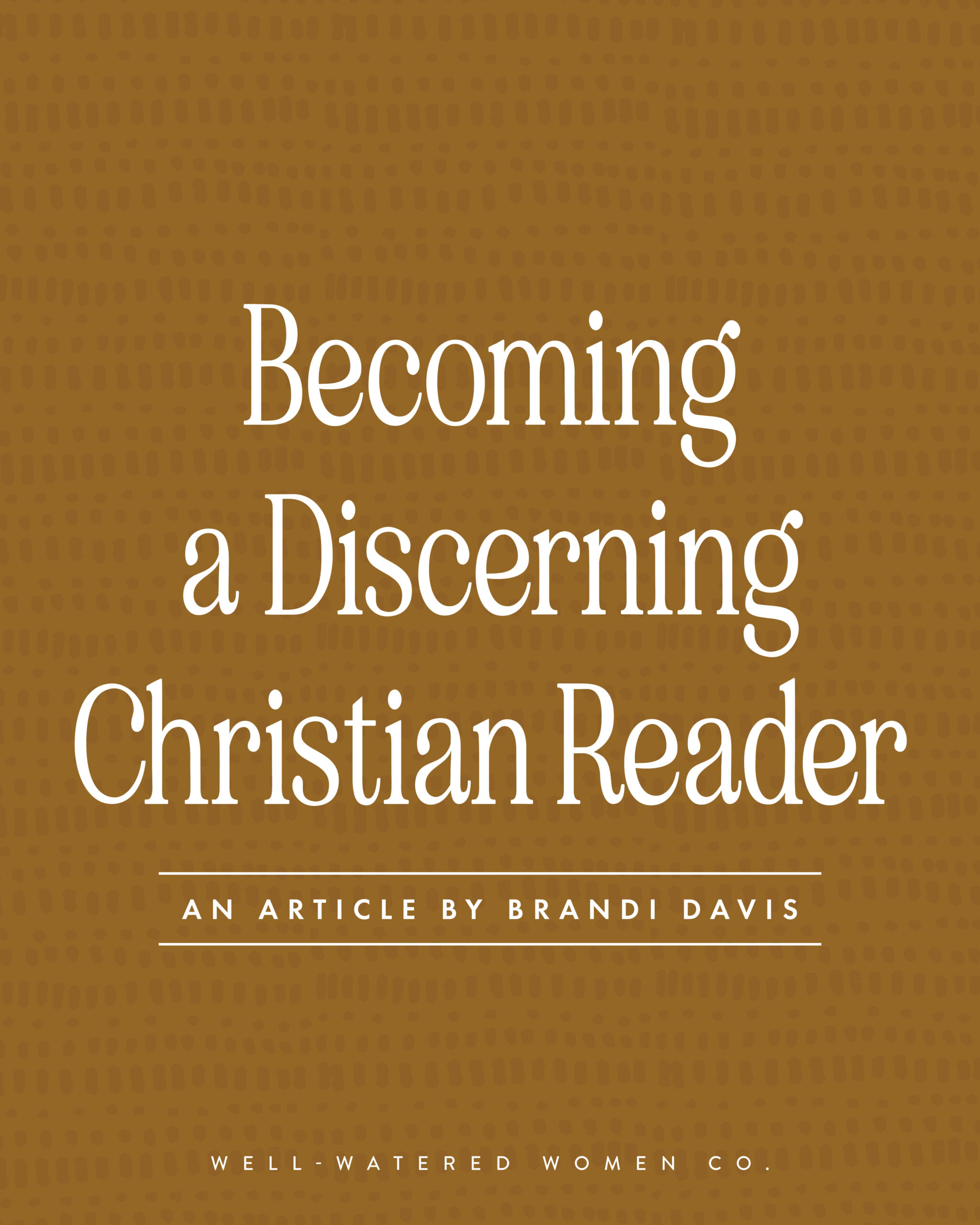 Becoming a Discerning Christian Reader - an article from Well-Watered Women