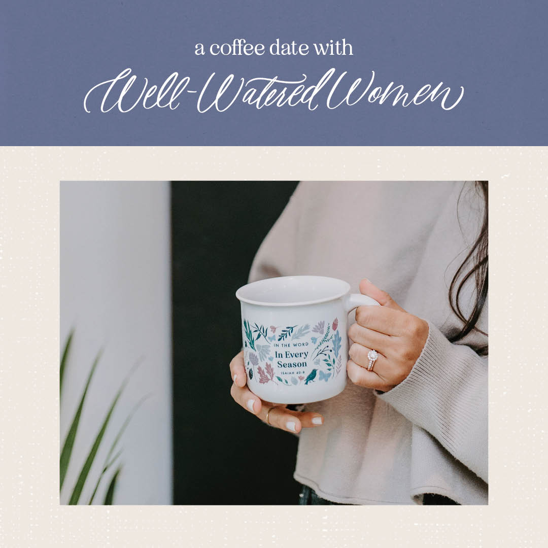 Our October Coffee Date – an article from Well-Watered Women