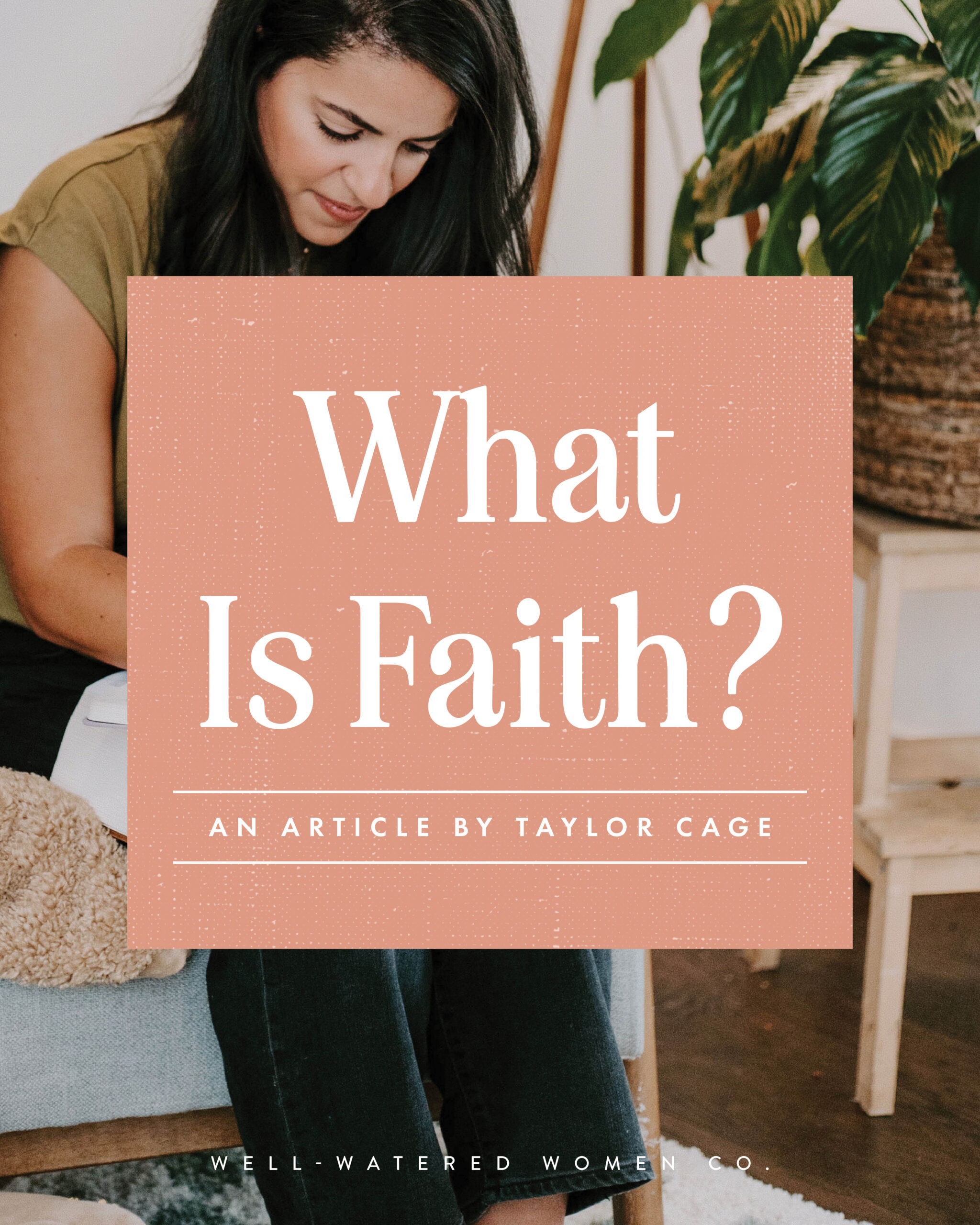 What Is Faith? - an article from Well-Watered Women