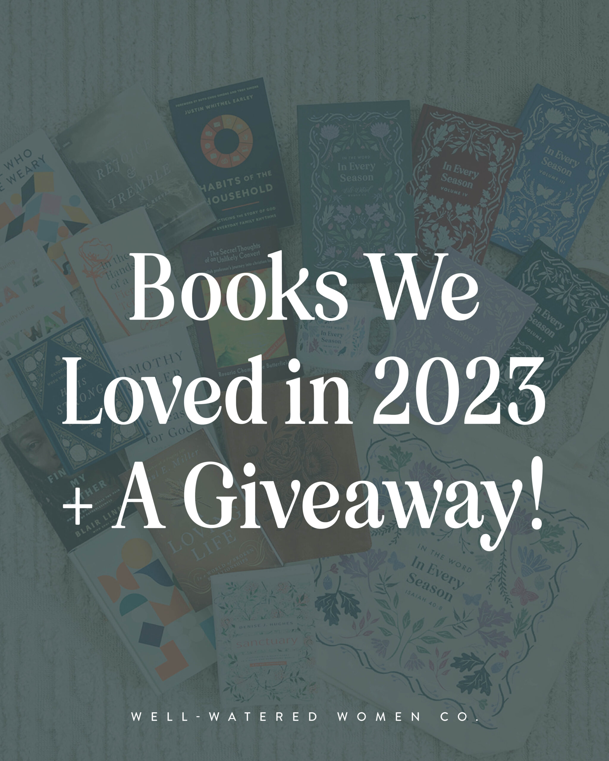 Books We Loved in 2023 + A Giveaway! - an article from Well-Watered Women