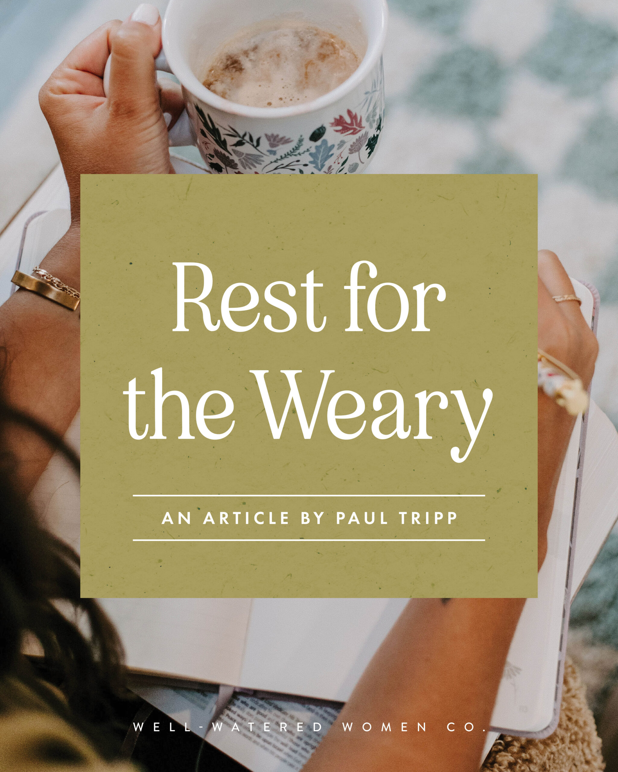 Rest for the Weary - an article from Well-Watered Women