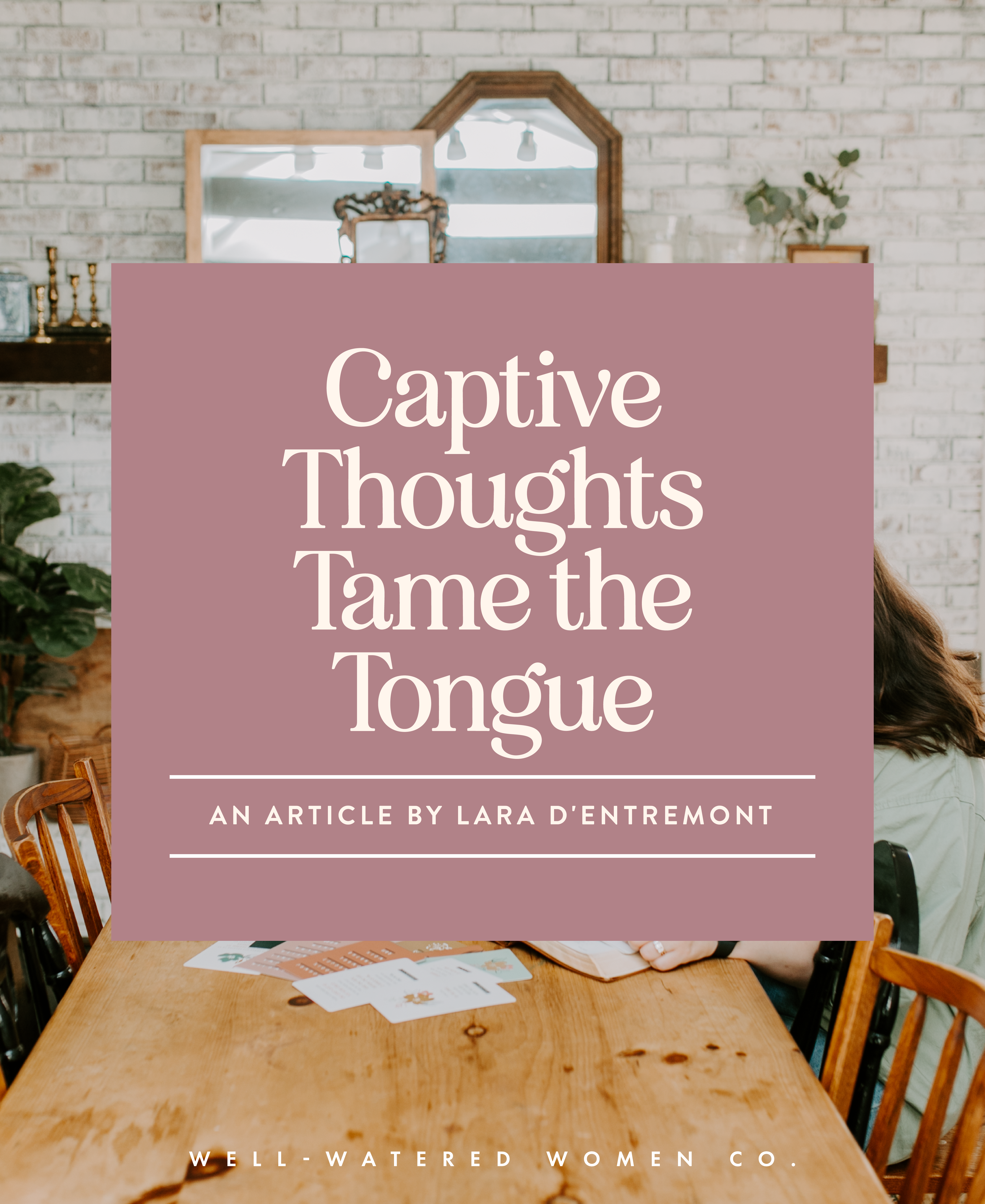 Captive Thoughts Tame the Tongue - an article from Well-Watered Women